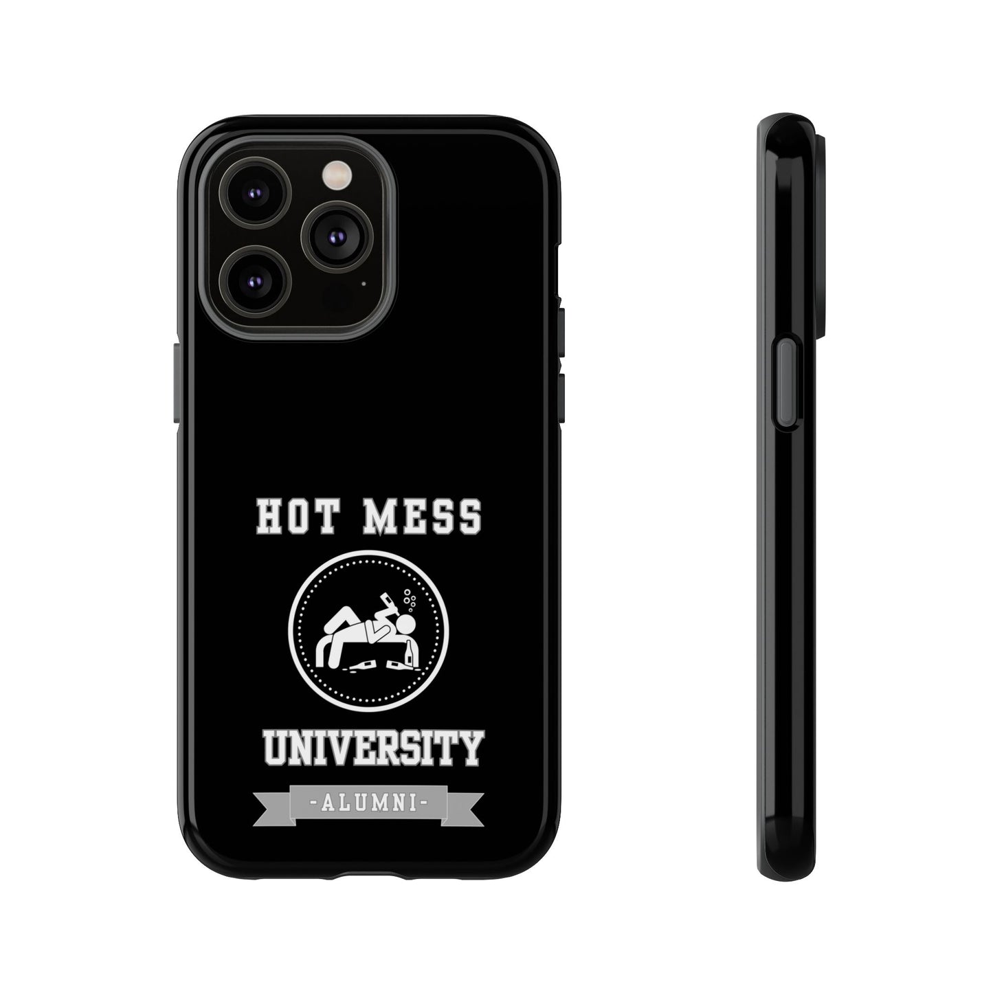 HOT MESS UNIVERSITY -Tough Phone Cases - Fits Most Phone Sizes!! (BLACK) "A+ In Phone Etiquette"
