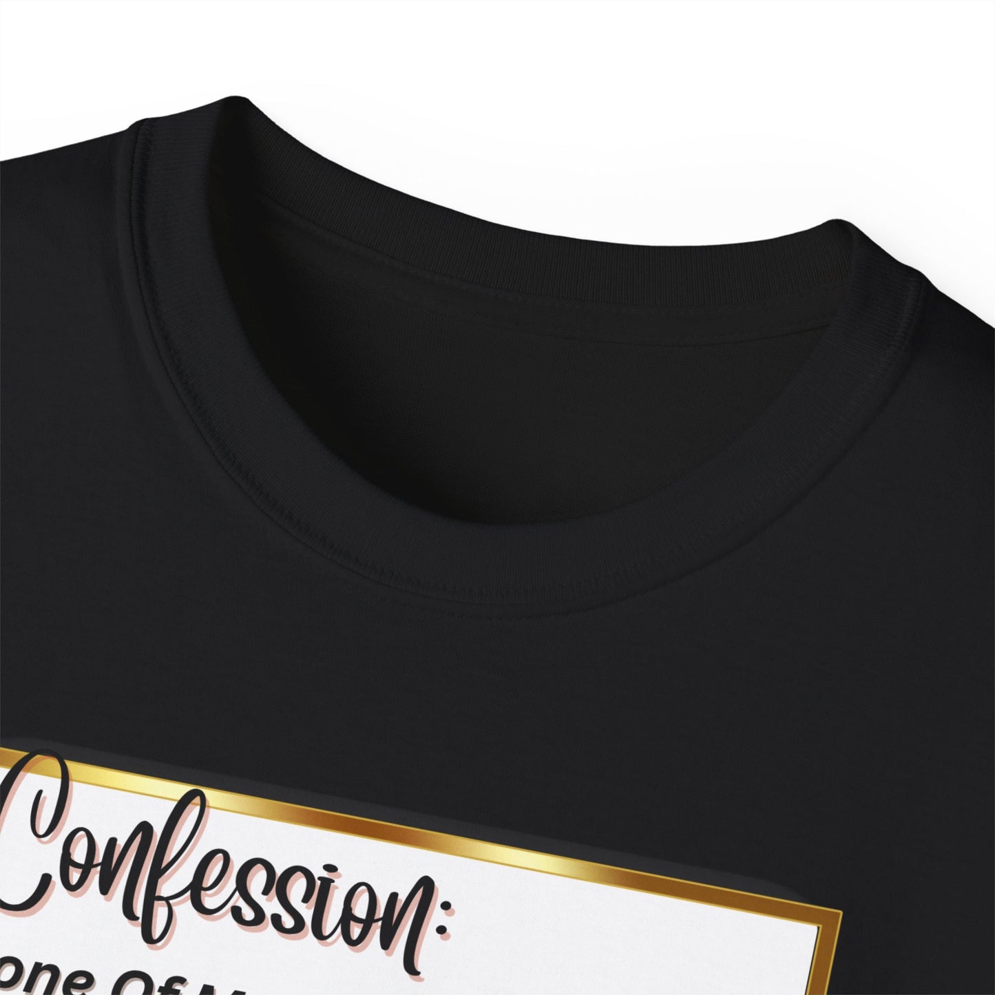 "CONFESSION: NONE OF MY YOGA PANTS HAVE EVER BEEN TO YOGA"- T Shirt (VARIETY OF COLORS)