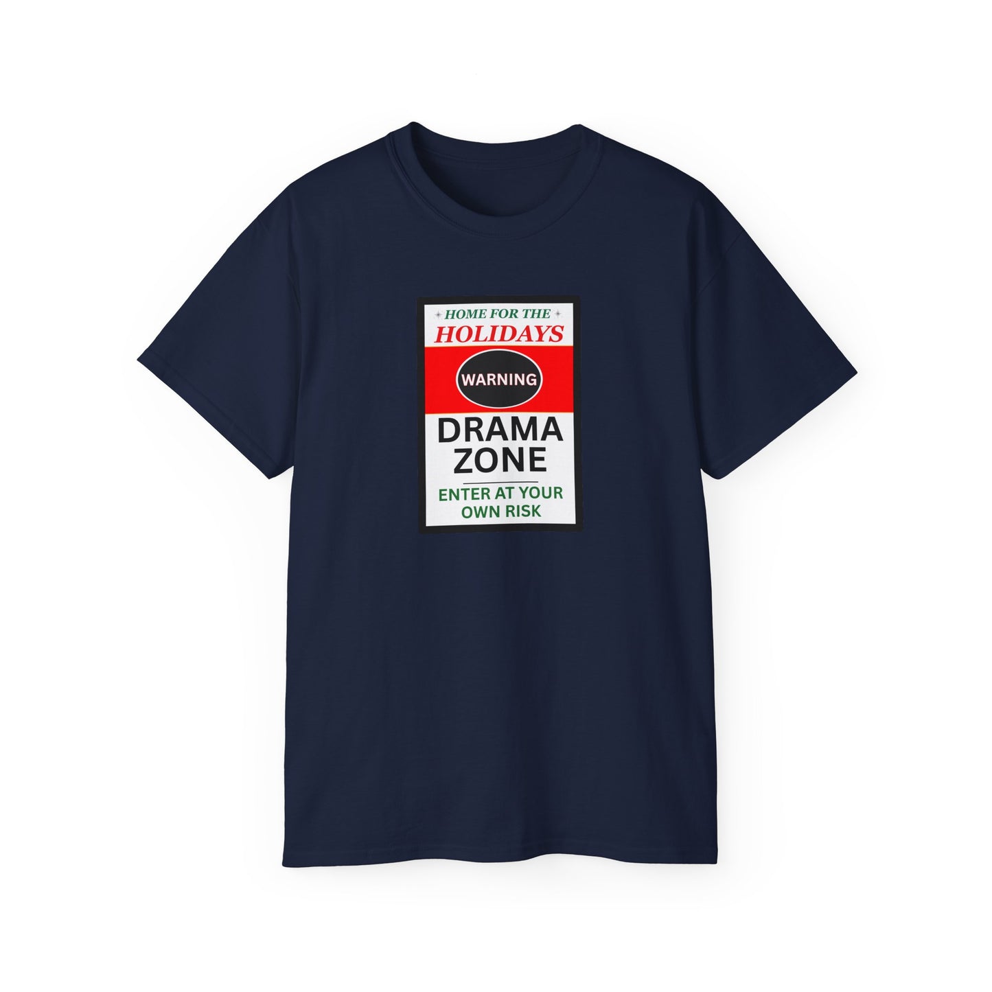 "HOME FOR THE HOLIDAYS-DRAMA ZONE"- - T Shirt (VARIETY OF COLORS) "Scary Family Vibes"