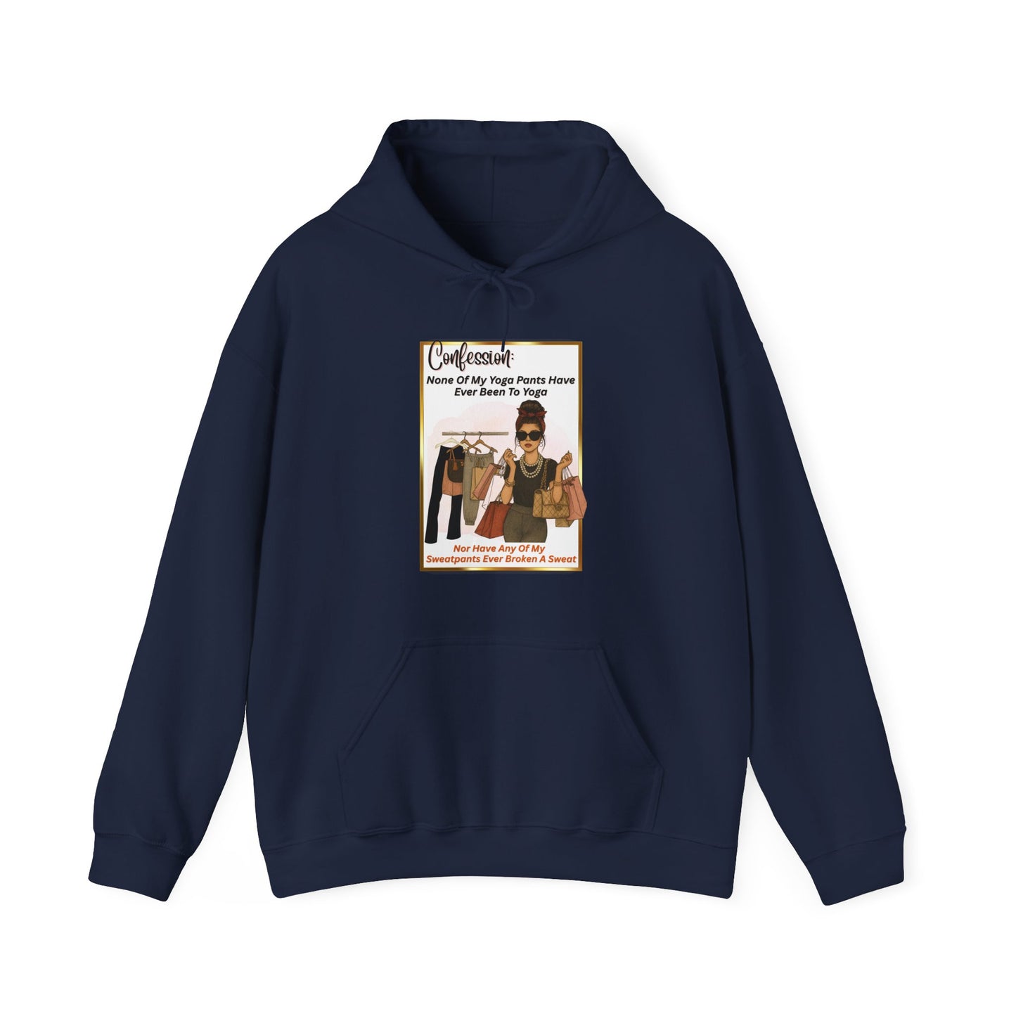 "CONFESSION: NONE OF MY YOGA PANTS HAVE BEEN TO YOGA"- Unisex Heavy Blend Hooded Sweatshirt -(VARIETY OF COLORS) "When Yoga Is Not Your Jam"