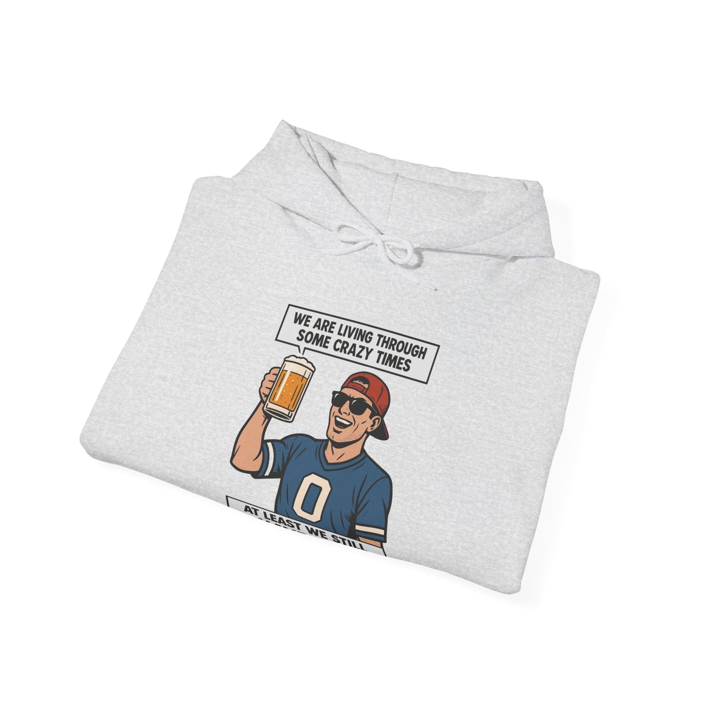 WE ARE LIVING THROUGH SOME CRAZY TIMES-AT LEAST WE STILL HAVE BEER -Unisex Heavy Blend Hooded Sweatshirt (VARIETY OF COLORS) "Beer Enthusiast Activated"