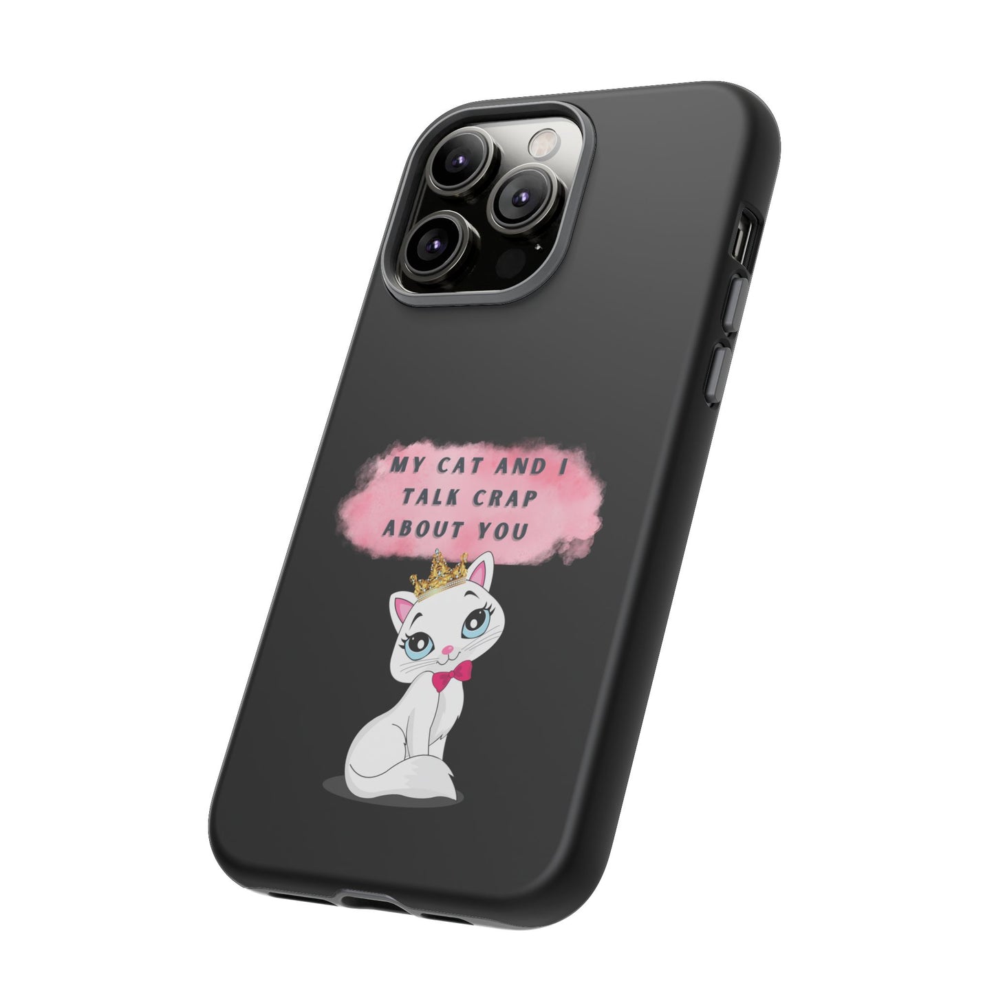 MY CAT AND I TALK CRAP -Tough Phone Cases - Fits Most Phone Sizes!! (BLACK) "When You're BFF With Your Cat"