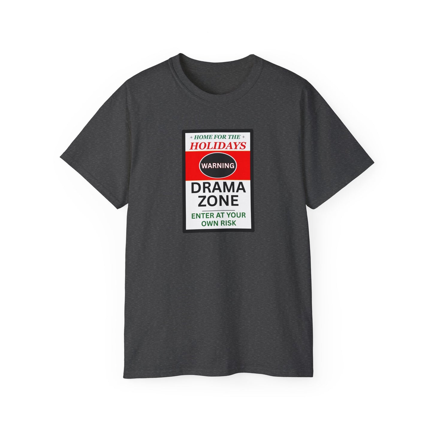 "HOME FOR THE HOLIDAYS-DRAMA ZONE"- - T Shirt (VARIETY OF COLORS) "Scary Family Vibes"