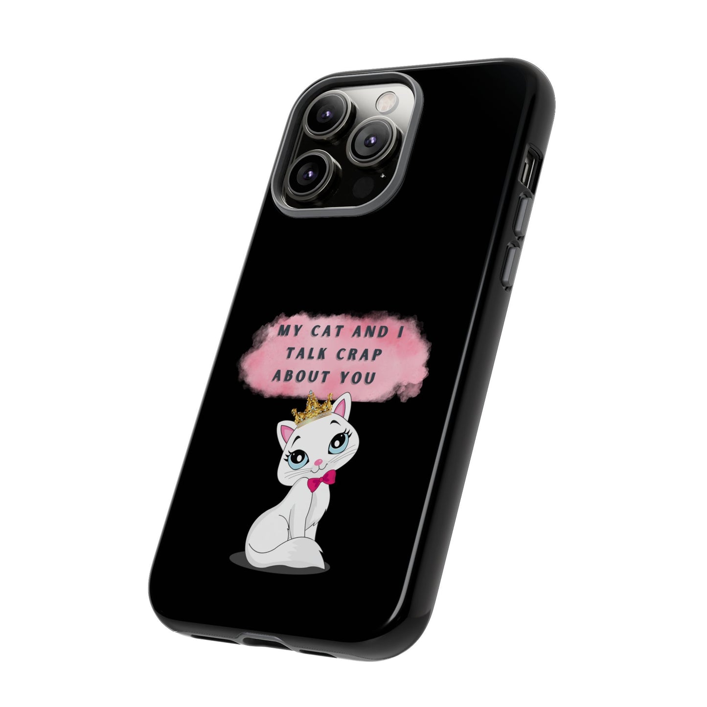 MY CAT AND I TALK CRAP -Tough Phone Cases - Fits Most Phone Sizes!! (BLACK) "When You're BFF With Your Cat"