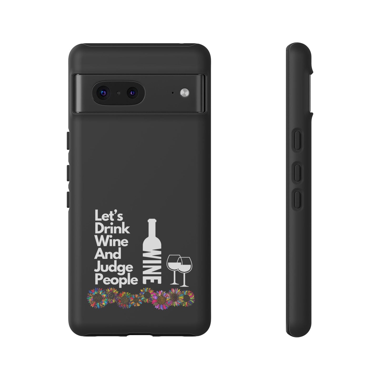 LETS DRINK WINE AND JUDGE-Tough Phone Cases - Fits Most Phone Sizes!! (BLACK) "When Your Phone Gives Side Eye"
