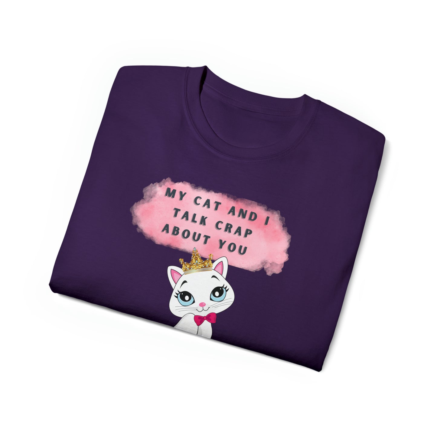 MY CAT AND I TALK CRAP- T Shirt (VARIETY OF COLORS) “Sarcastic CAT Graphic Tee Serving Main Character Rizz”