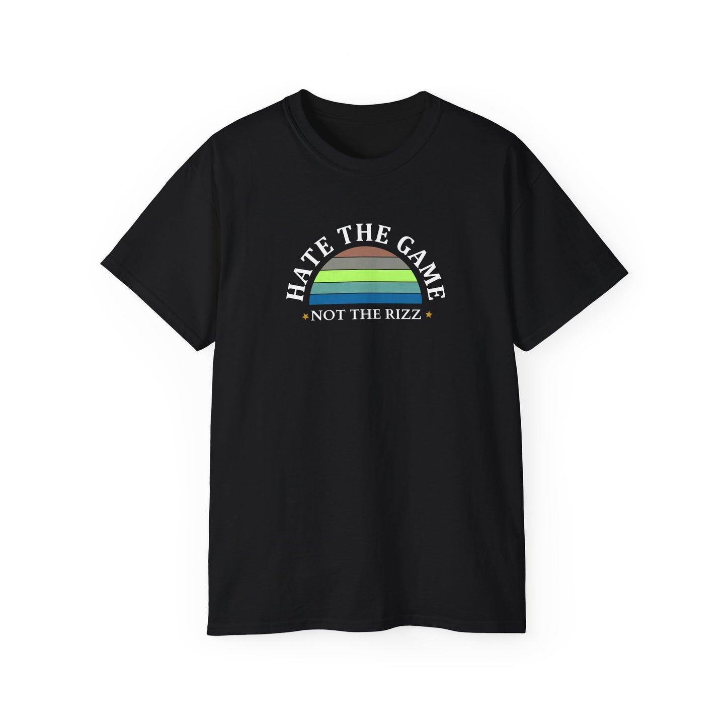 HATE THE GAME, NOT THE RIZZ- T Shirt (VARIETY OF DARK COLORS) “Streetwear With Attitude”