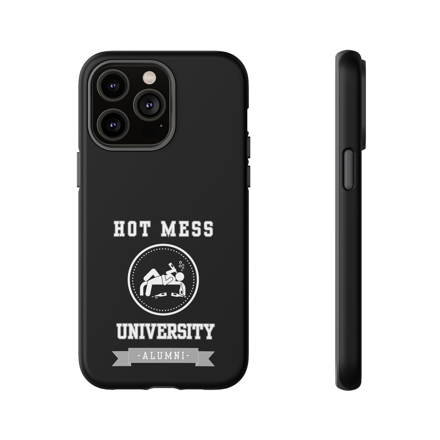 HOT MESS UNIVERSITY -Tough Phone Cases - Fits Most Phone Sizes!! (BLACK) "A+ In Phone Etiquette"