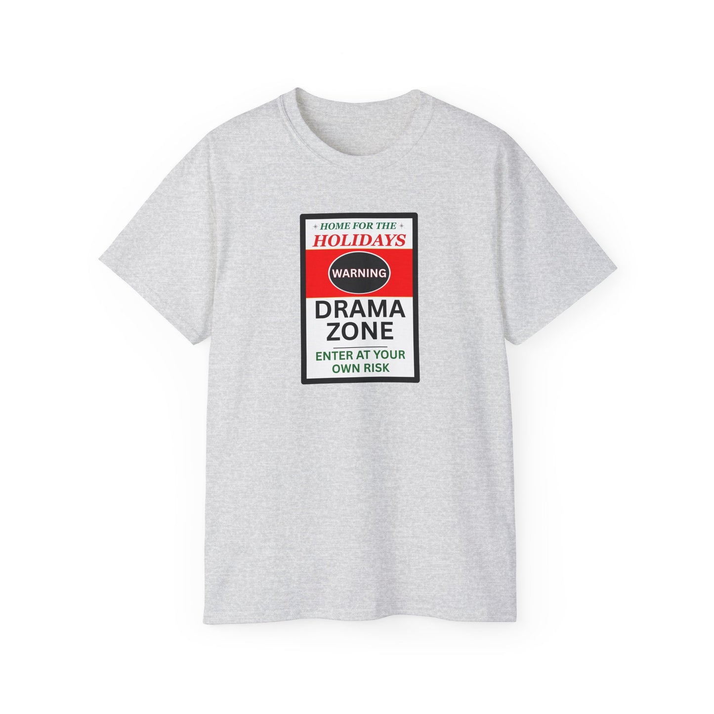 "HOME FOR THE HOLIDAYS-DRAMA ZONE"- - T Shirt (VARIETY OF COLORS) "Scary Family Vibes"
