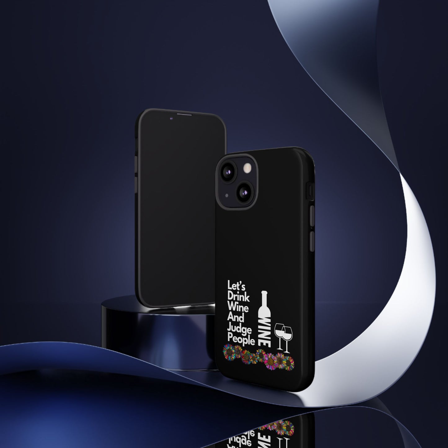 LETS DRINK WINE AND JUDGE-Tough Phone Cases - Fits Most Phone Sizes!! (BLACK) "When Your Phone Gives Side Eye"