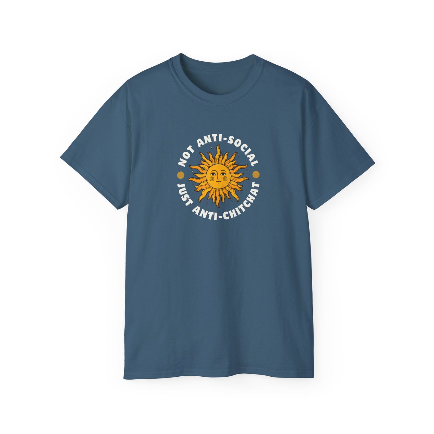 NOT ANTI-SOCIAL, JUST ANTI CHITCHAT- T Shirt (VARIETY OF DARK COLORS) “Your Everyday Outfit Upgrade”