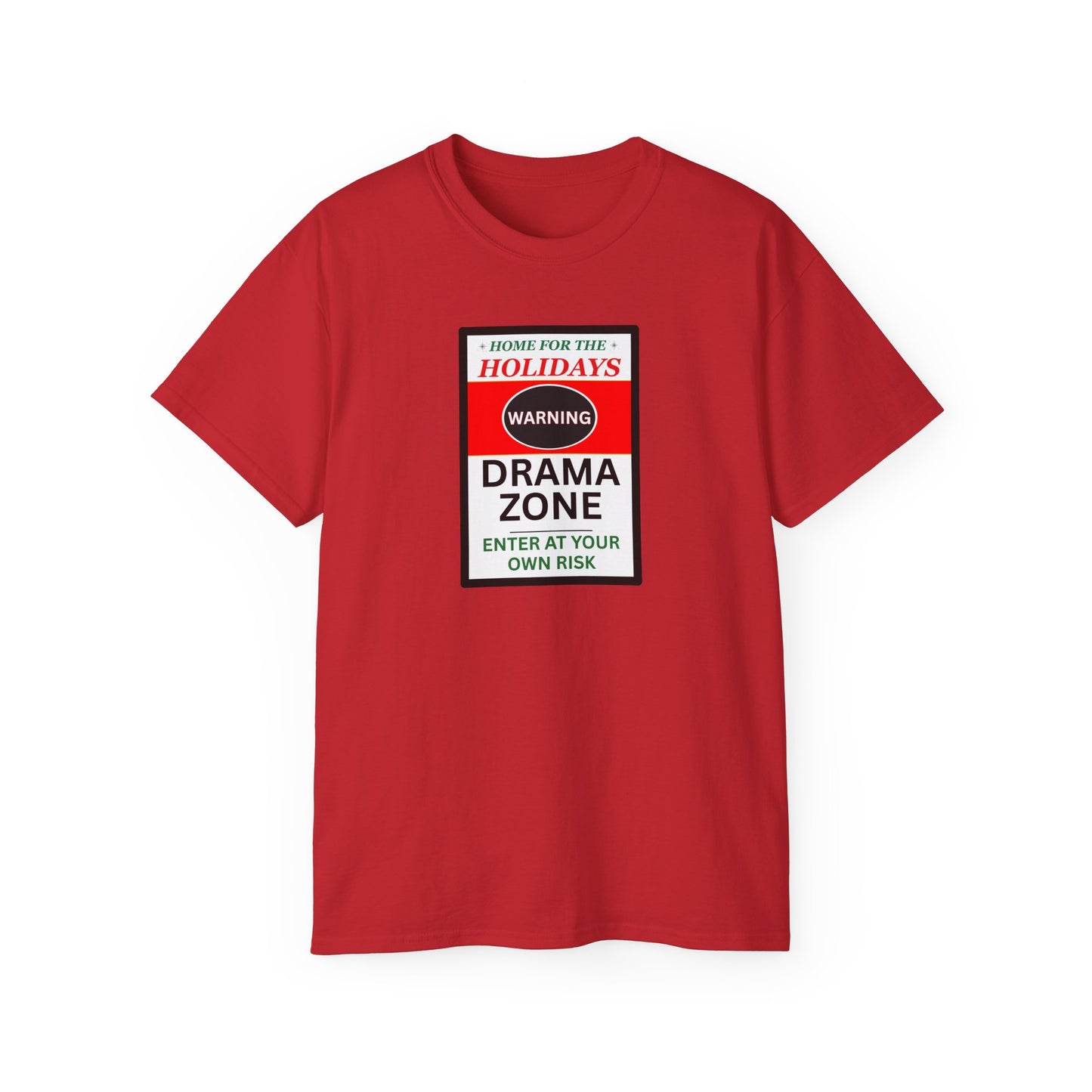 "HOME FOR THE HOLIDAYS-DRAMA ZONE"- - T Shirt (VARIETY OF COLORS) "Scary Family Vibes"