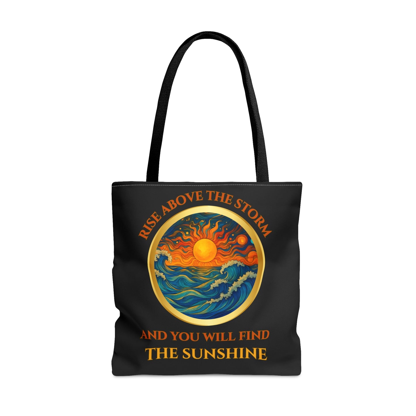 RISE ABOVE THE STORM-AND YOU WILL SEE THE SUNSHINE- AOP Tote Bag- INSPO READY!