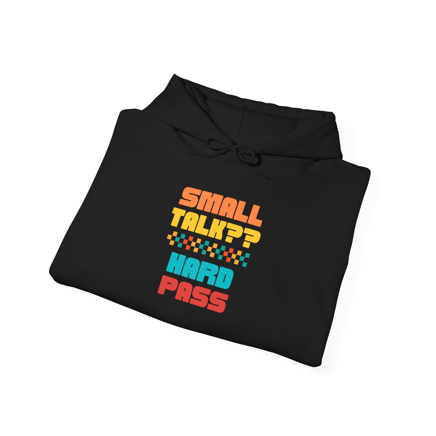 SMALL TALK, HARD PASS- Unisex Heavy Blend Hooded Sweatshirt (VARIETY OF COLORS)-“Oversized Hoodie With Rizz — Stylish Streetwear”