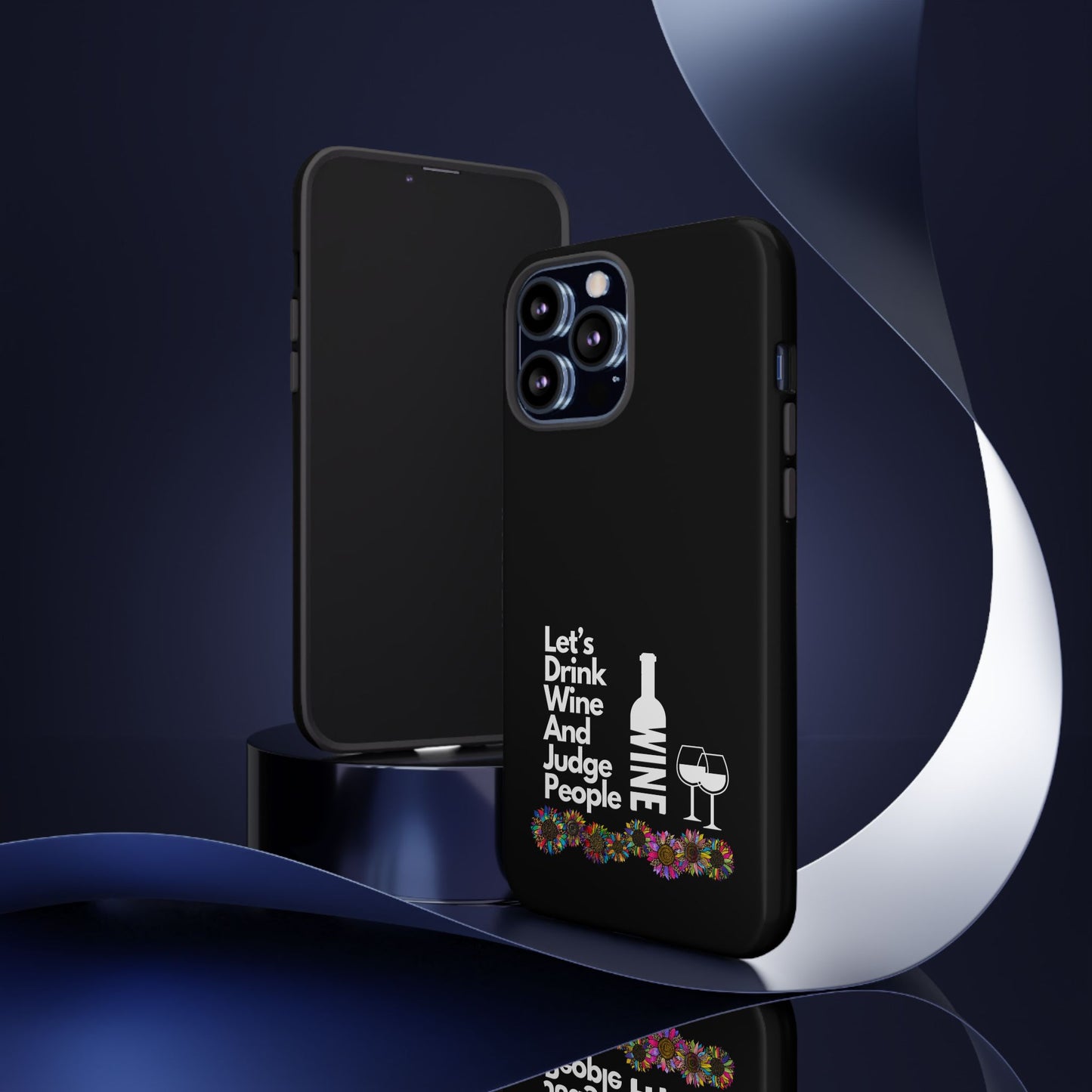 LETS DRINK WINE AND JUDGE-Tough Phone Cases - Fits Most Phone Sizes!! (BLACK) "When Your Phone Gives Side Eye"