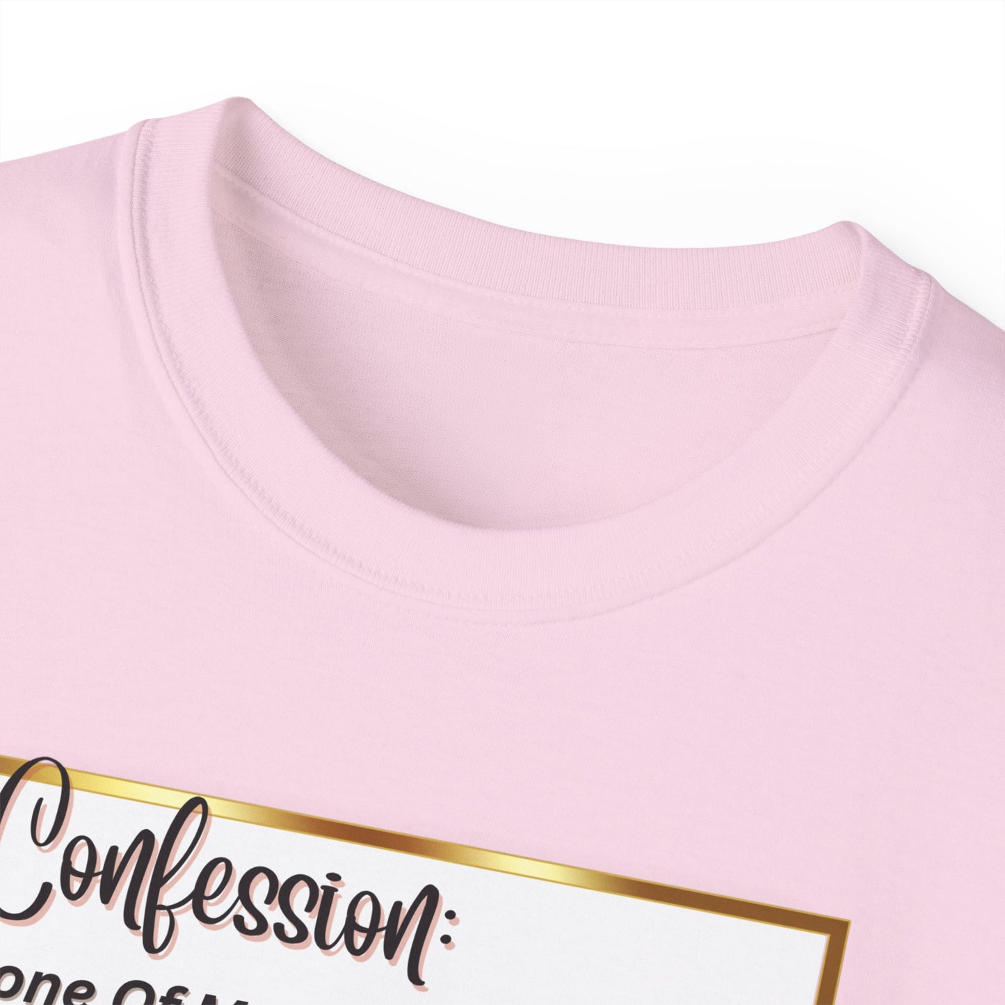 "CONFESSION: NONE OF MY YOGA PANTS HAVE EVER BEEN TO YOGA"- T Shirt (VARIETY OF COLORS)
