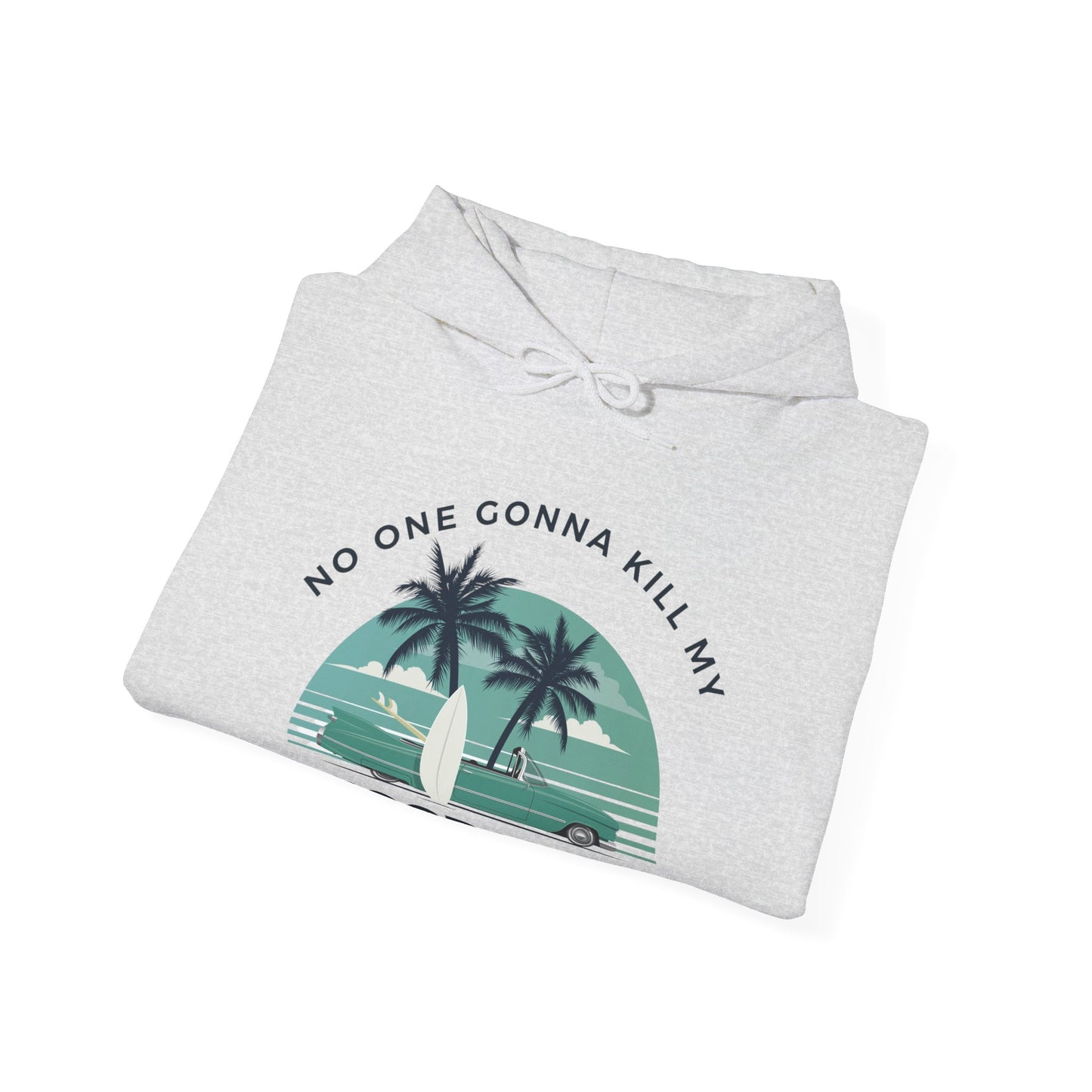 NO ONE GONNA KILL MY GOOD VIBE- Unisex Heavy Blend Hooded Sweatshirt