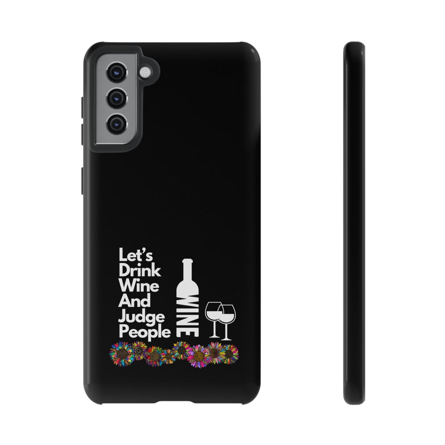 LETS DRINK WINE AND JUDGE-Tough Phone Cases - Fits Most Phone Sizes!! (BLACK) "When Your Phone Gives Side Eye"