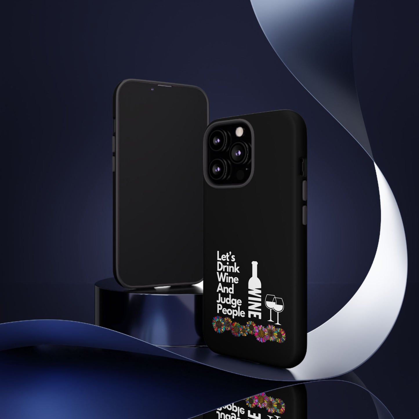 LETS DRINK WINE AND JUDGE-Tough Phone Cases - Fits Most Phone Sizes!! (BLACK) "When Your Phone Gives Side Eye"