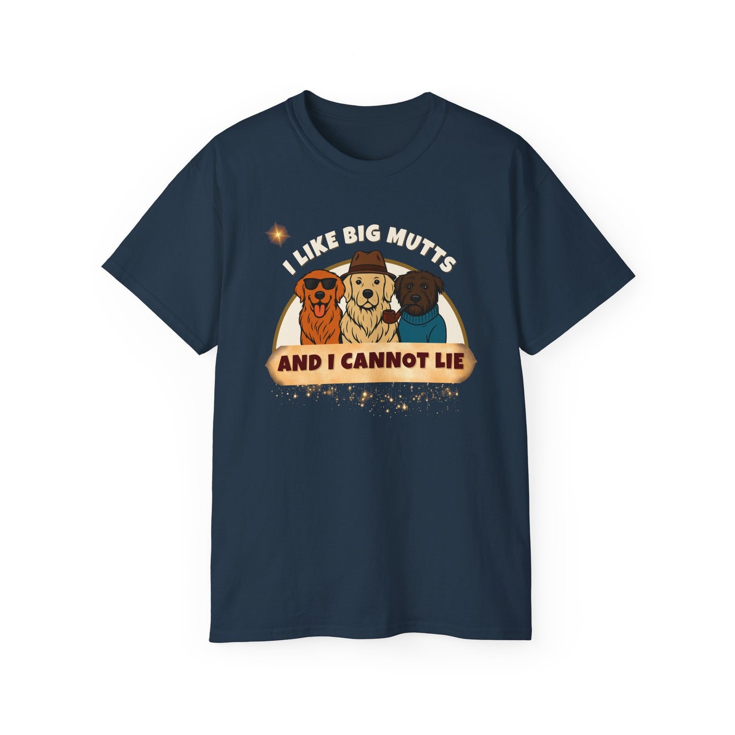 "I LIKE BIG MUTTS AND I CANNOT LIE"- T Shirt (VARIETY OF COLORS) "When Your Dog Has It's Own Zip Code"