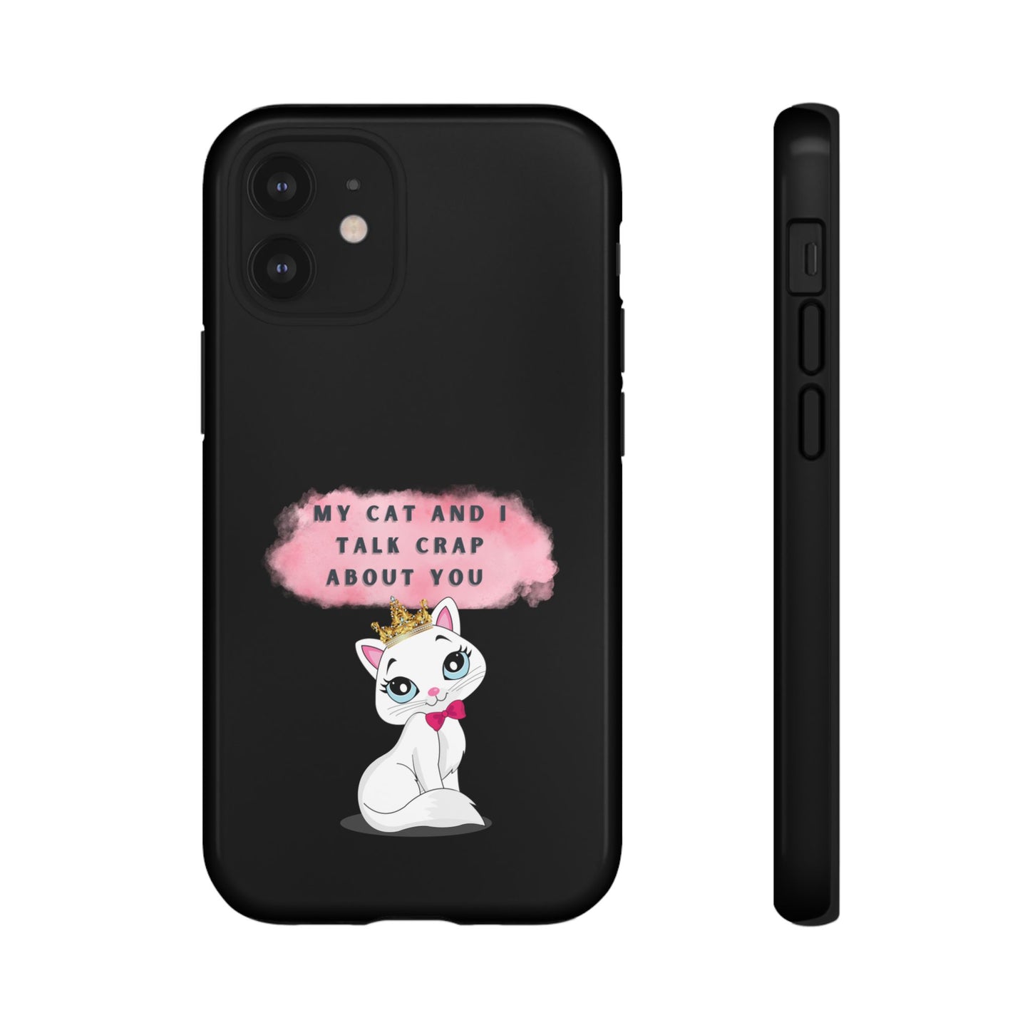 MY CAT AND I TALK CRAP -Tough Phone Cases - Fits Most Phone Sizes!! (BLACK) "When You're BFF With Your Cat"