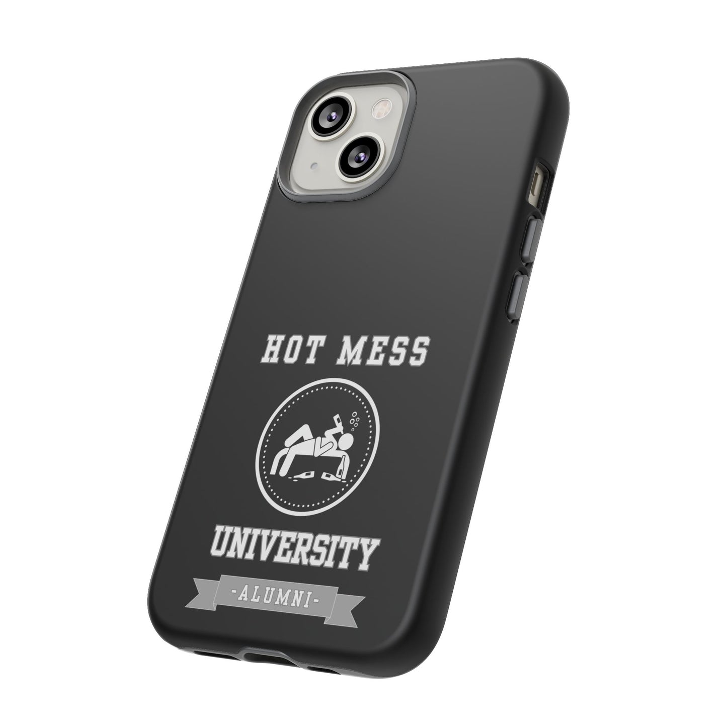 HOT MESS UNIVERSITY -Tough Phone Cases - Fits Most Phone Sizes!! (BLACK) "A+ In Phone Etiquette"