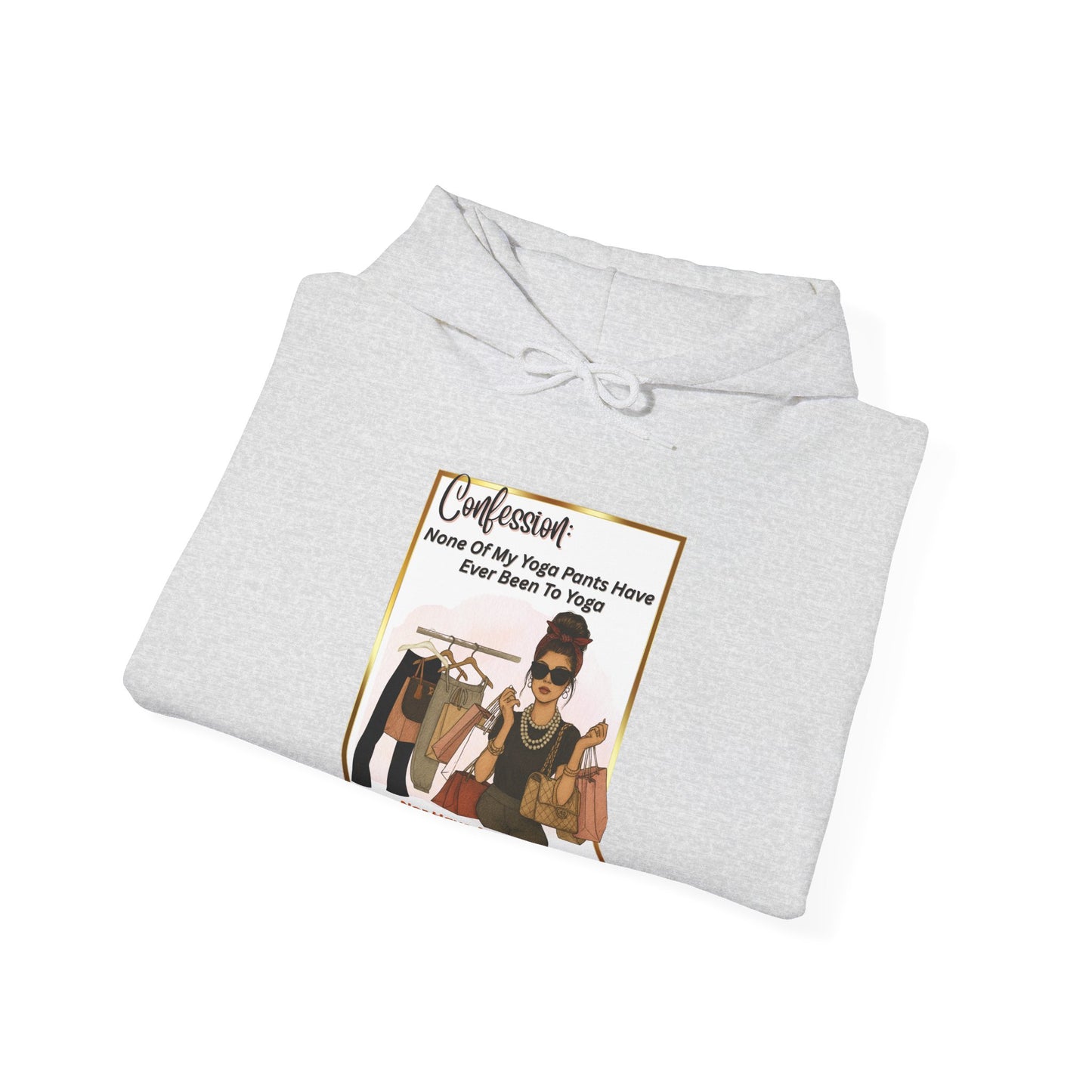 "CONFESSION: NONE OF MY YOGA PANTS HAVE BEEN TO YOGA"- Unisex Heavy Blend Hooded Sweatshirt -(VARIETY OF COLORS) "When Yoga Is Not Your Jam"