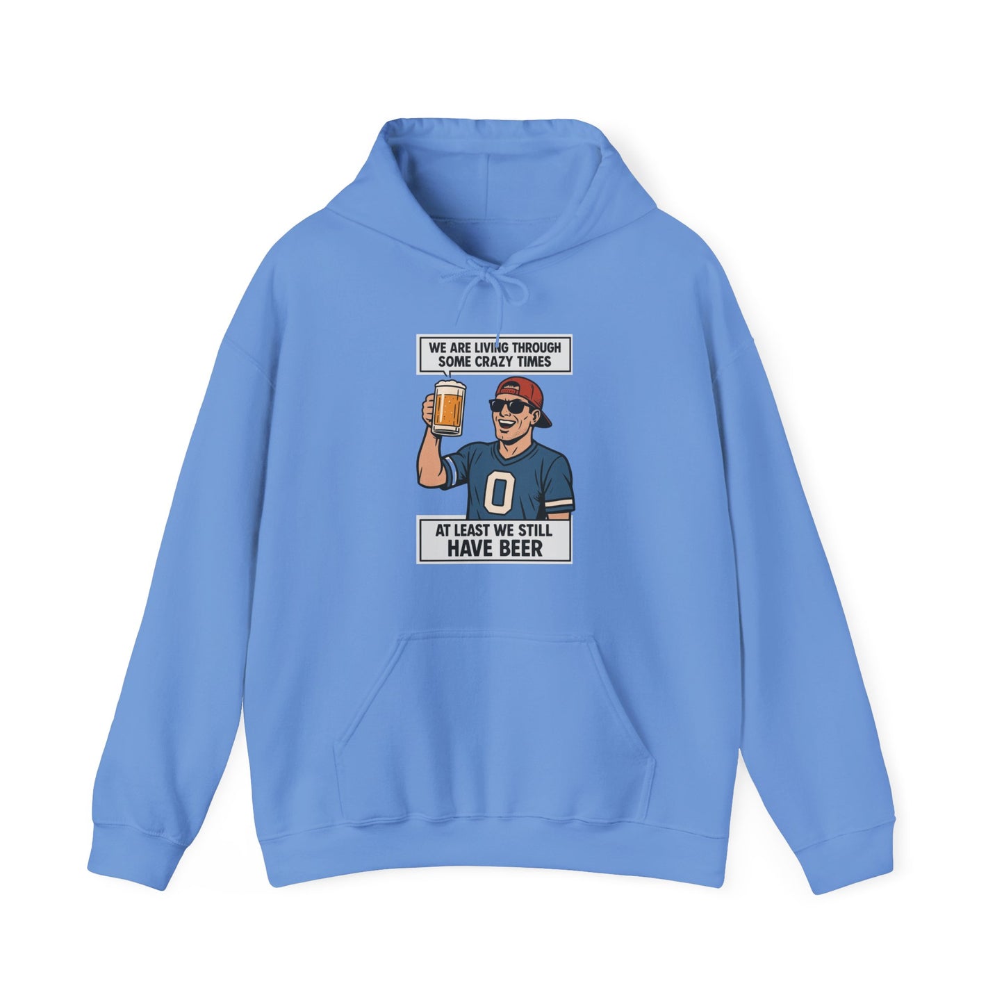 WE ARE LIVING THROUGH SOME CRAZY TIMES-AT LEAST WE STILL HAVE BEER -Unisex Heavy Blend Hooded Sweatshirt (VARIETY OF COLORS) "Beer Enthusiast Activated"