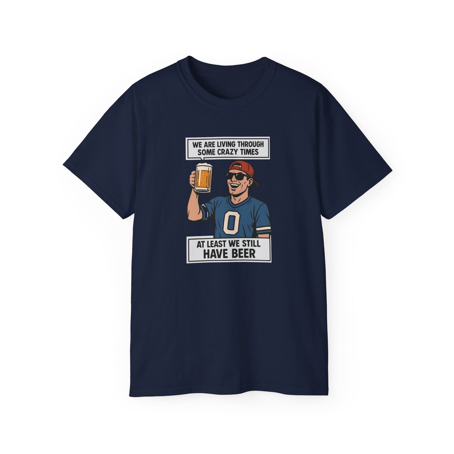 WE ARE LIVING THROUGH SOME CRAZY TIMES- AT LEAST WE STILL HAVE BEER - T Shirt! "Beer Enthusiast Activated"