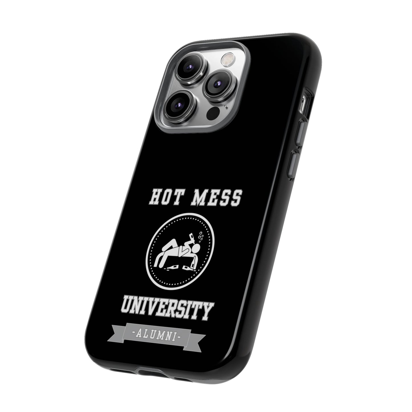 HOT MESS UNIVERSITY -Tough Phone Cases - Fits Most Phone Sizes!! (BLACK) "A+ In Phone Etiquette"