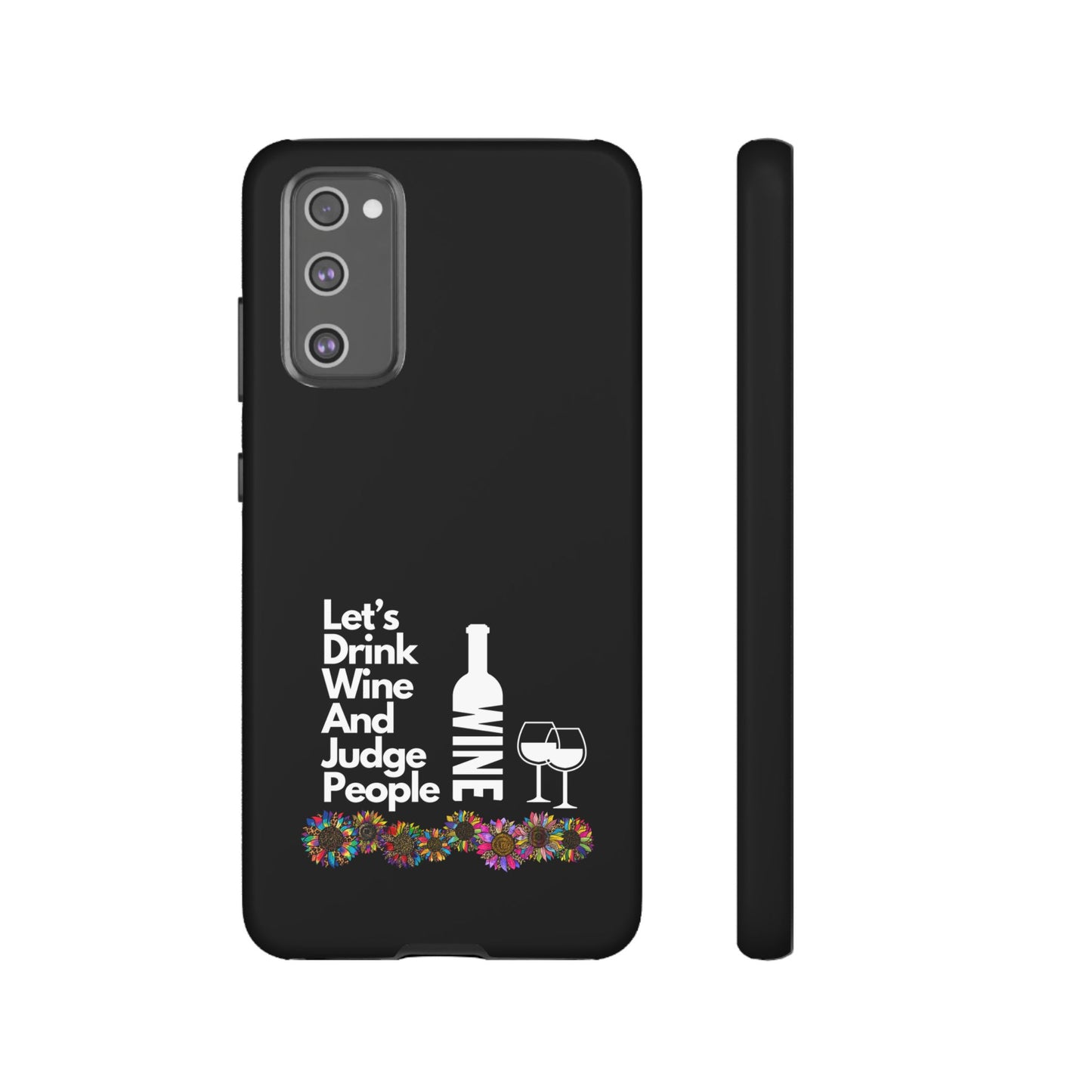 LETS DRINK WINE AND JUDGE-Tough Phone Cases - Fits Most Phone Sizes!! (BLACK) "When Your Phone Gives Side Eye"