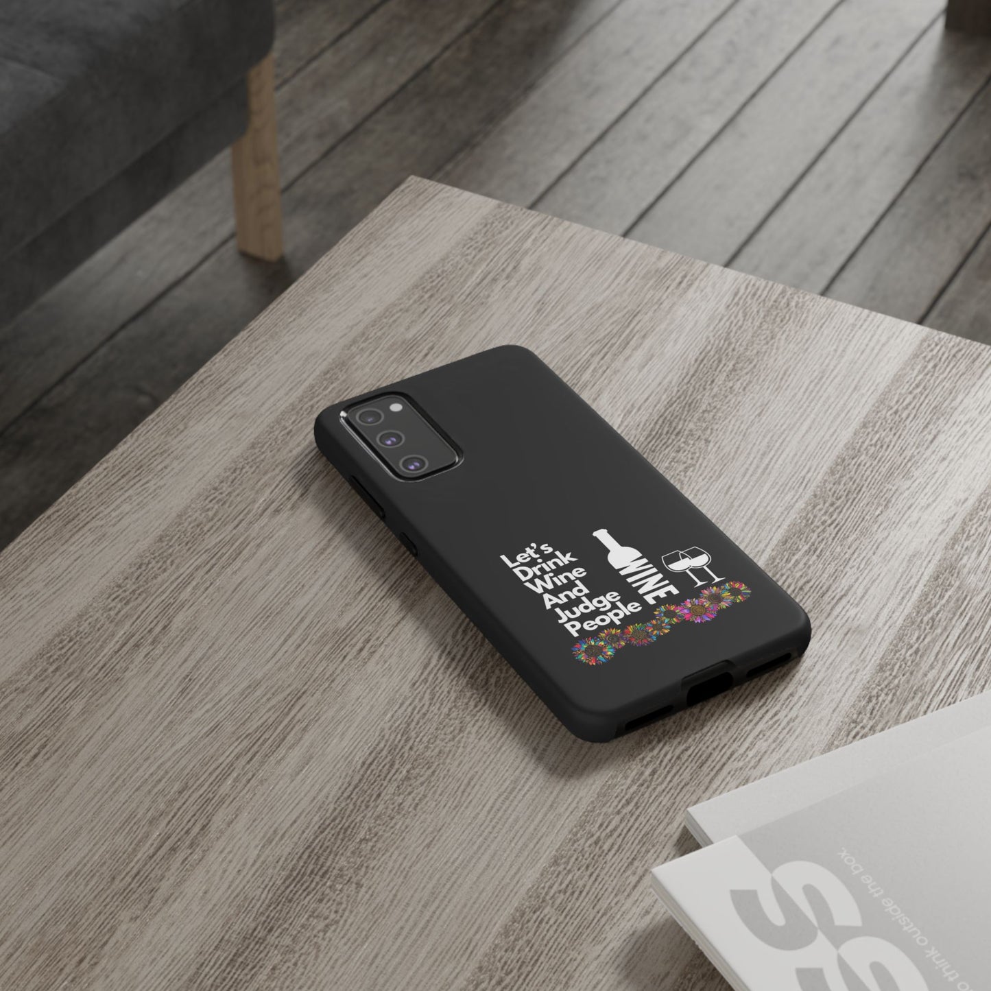 LETS DRINK WINE AND JUDGE-Tough Phone Cases - Fits Most Phone Sizes!! (BLACK) "When Your Phone Gives Side Eye"