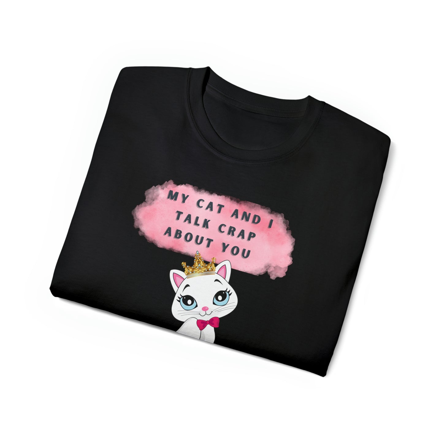 MY CAT AND I TALK CRAP- T Shirt (VARIETY OF COLORS) “Sarcastic CAT Graphic Tee Serving Main Character Rizz”