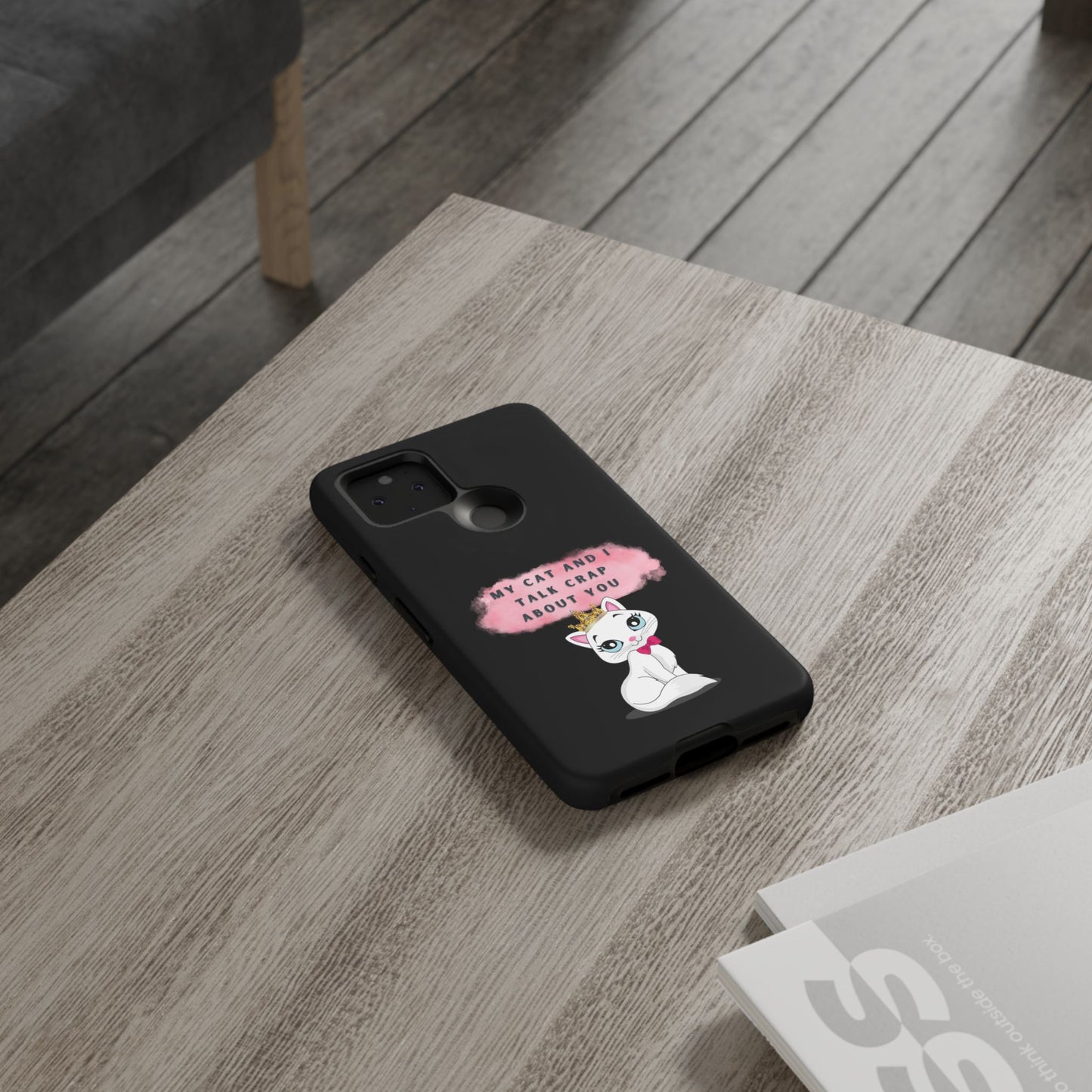 MY CAT AND I TALK CRAP -Tough Phone Cases - Fits Most Phone Sizes!! (BLACK) "When You're BFF With Your Cat"
