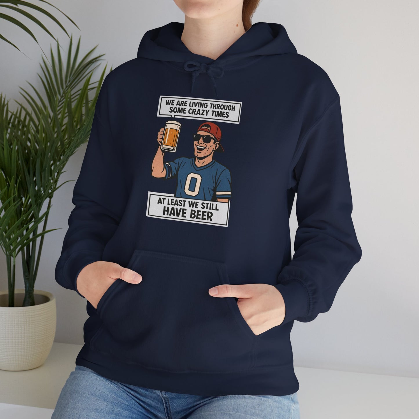 WE ARE LIVING THROUGH SOME CRAZY TIMES-AT LEAST WE STILL HAVE BEER -Unisex Heavy Blend Hooded Sweatshirt (VARIETY OF COLORS) "Beer Enthusiast Activated"