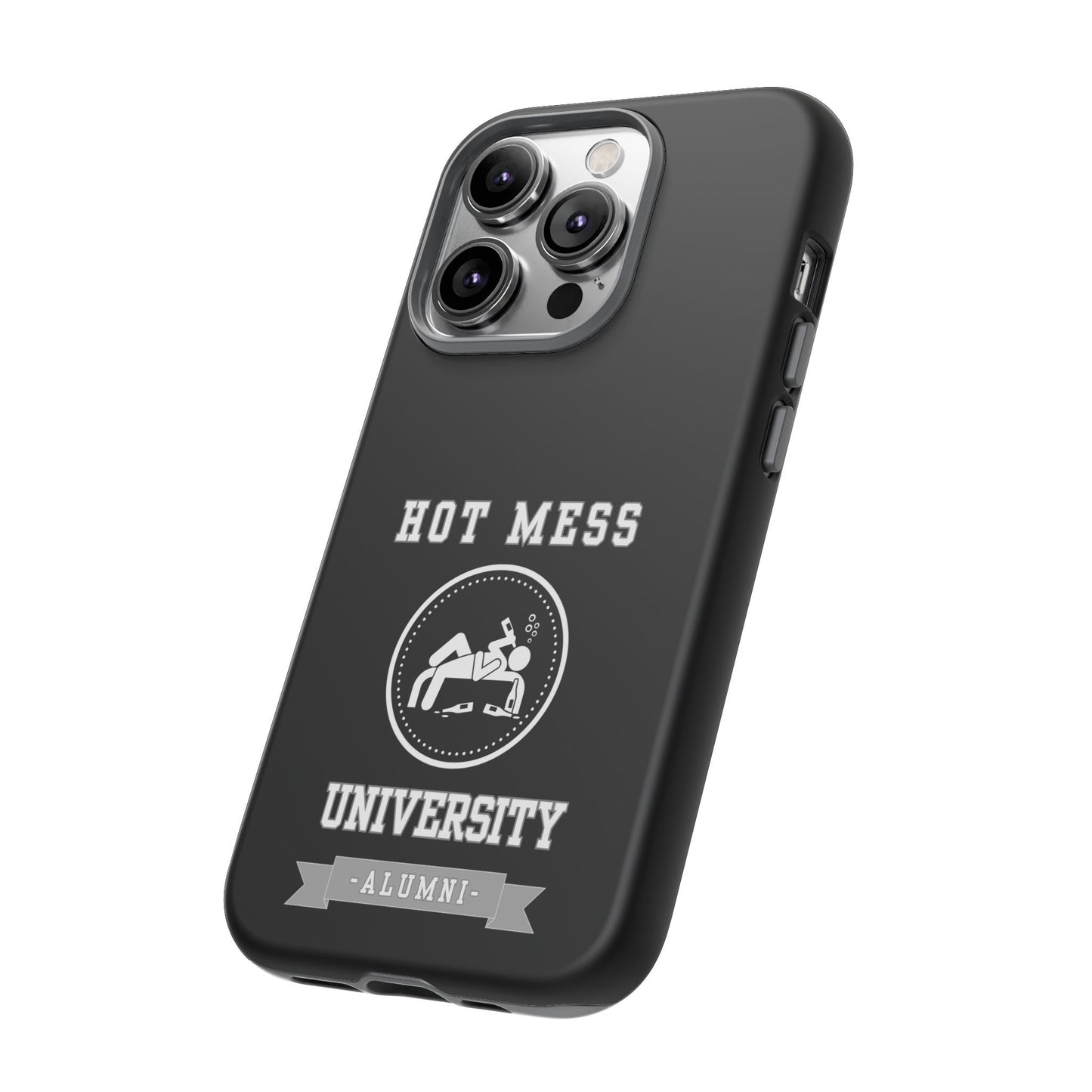 HOT MESS UNIVERSITY -Tough Phone Cases - Fits Most Phone Sizes!! (BLACK) "A+ In Phone Etiquette"