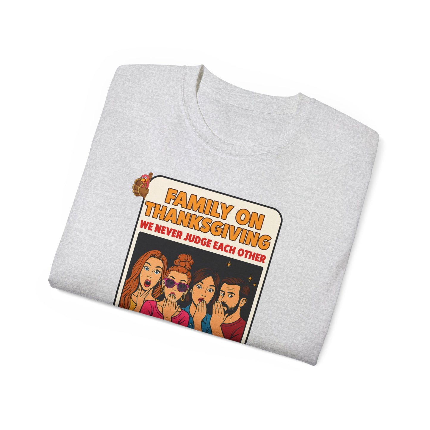 "FAMILY ON THANKSGIVING"- - T Shirt (VARIETY OF COLORS) "Spilling The Tea With The Fam"