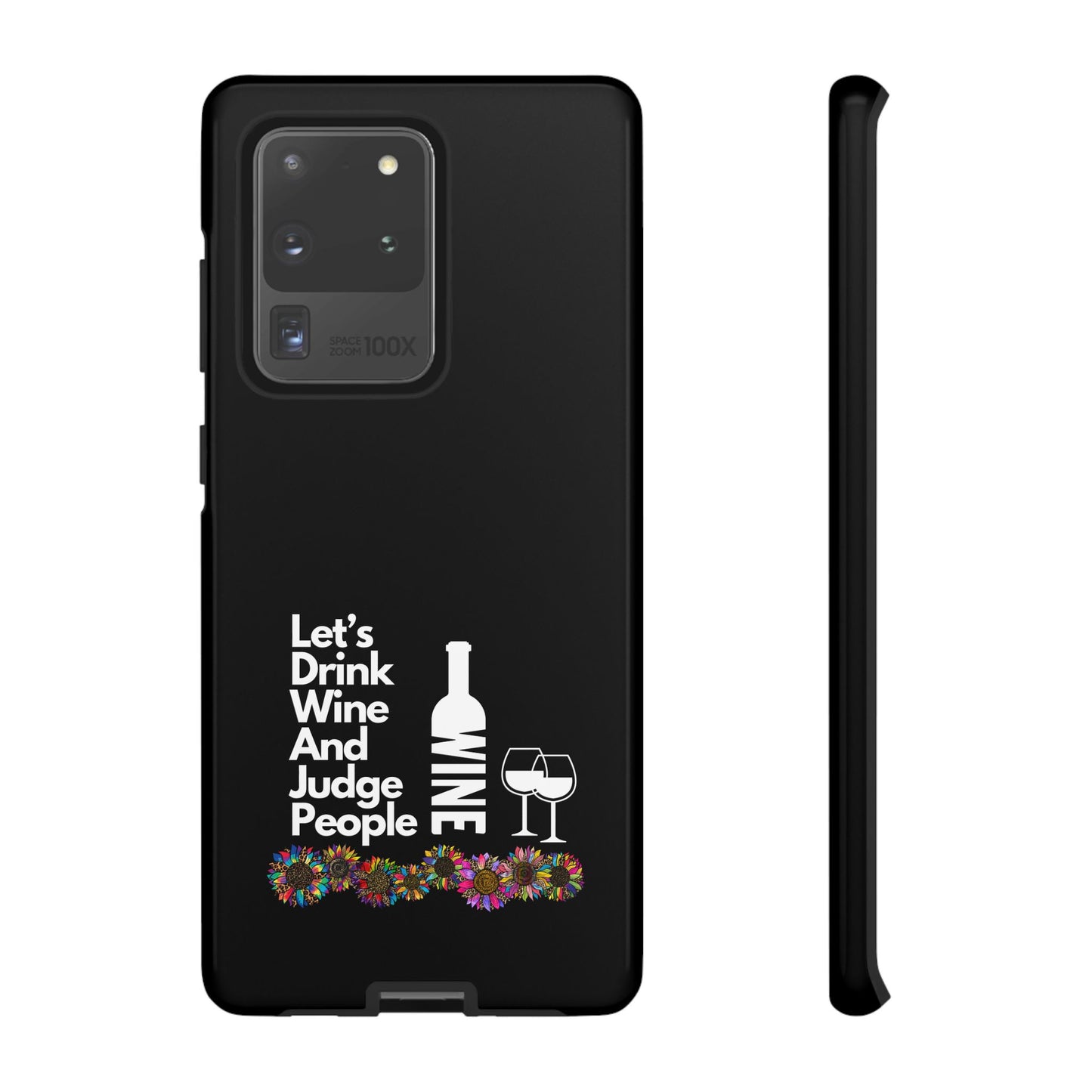 LETS DRINK WINE AND JUDGE-Tough Phone Cases - Fits Most Phone Sizes!! (BLACK) "When Your Phone Gives Side Eye"