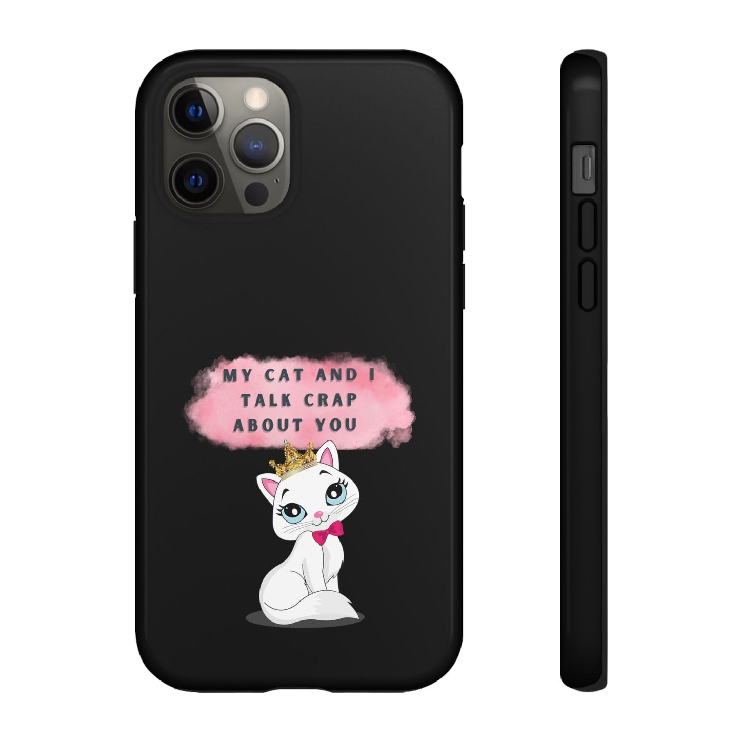MY CAT AND I TALK CRAP -Tough Phone Cases - Fits Most Phone Sizes!! (BLACK) "When You're BFF With Your Cat"