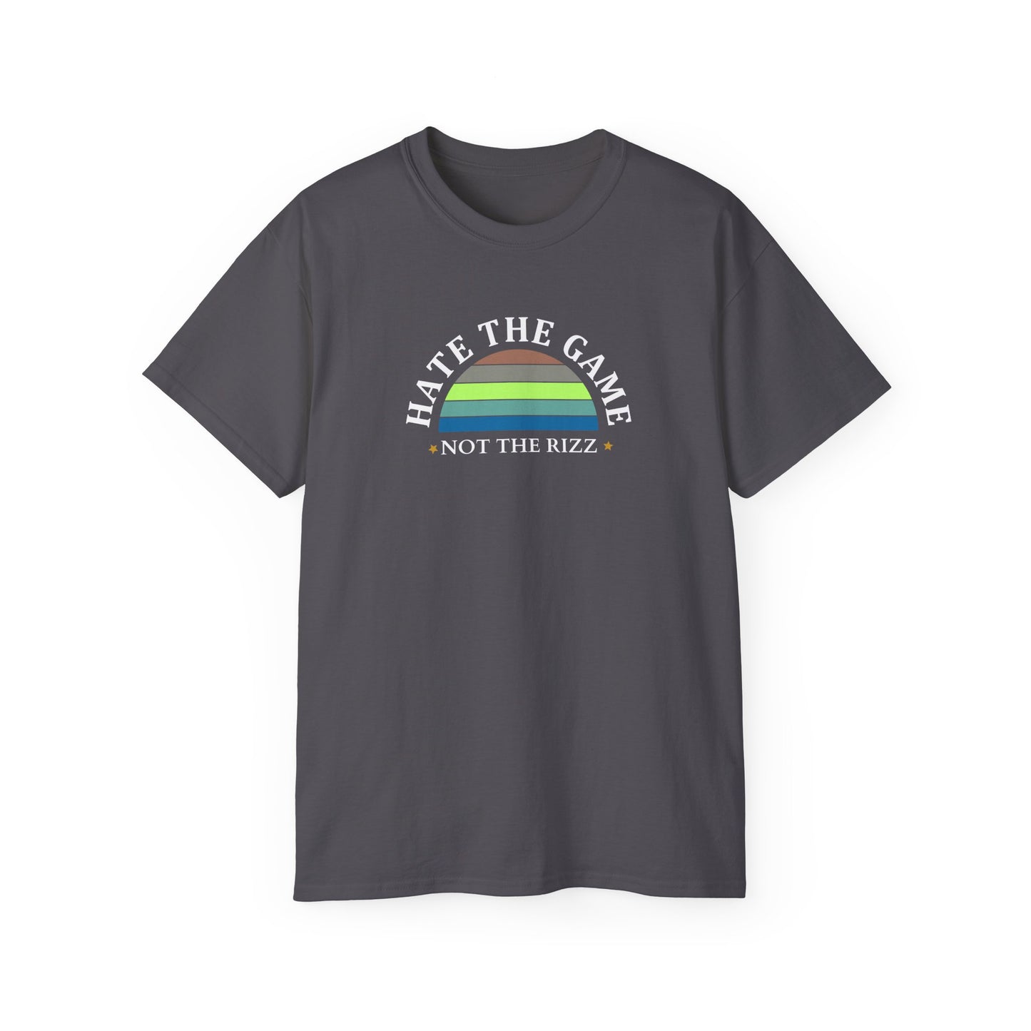 HATE THE GAME, NOT THE RIZZ- T Shirt (VARIETY OF DARK COLORS) “Streetwear With Attitude”