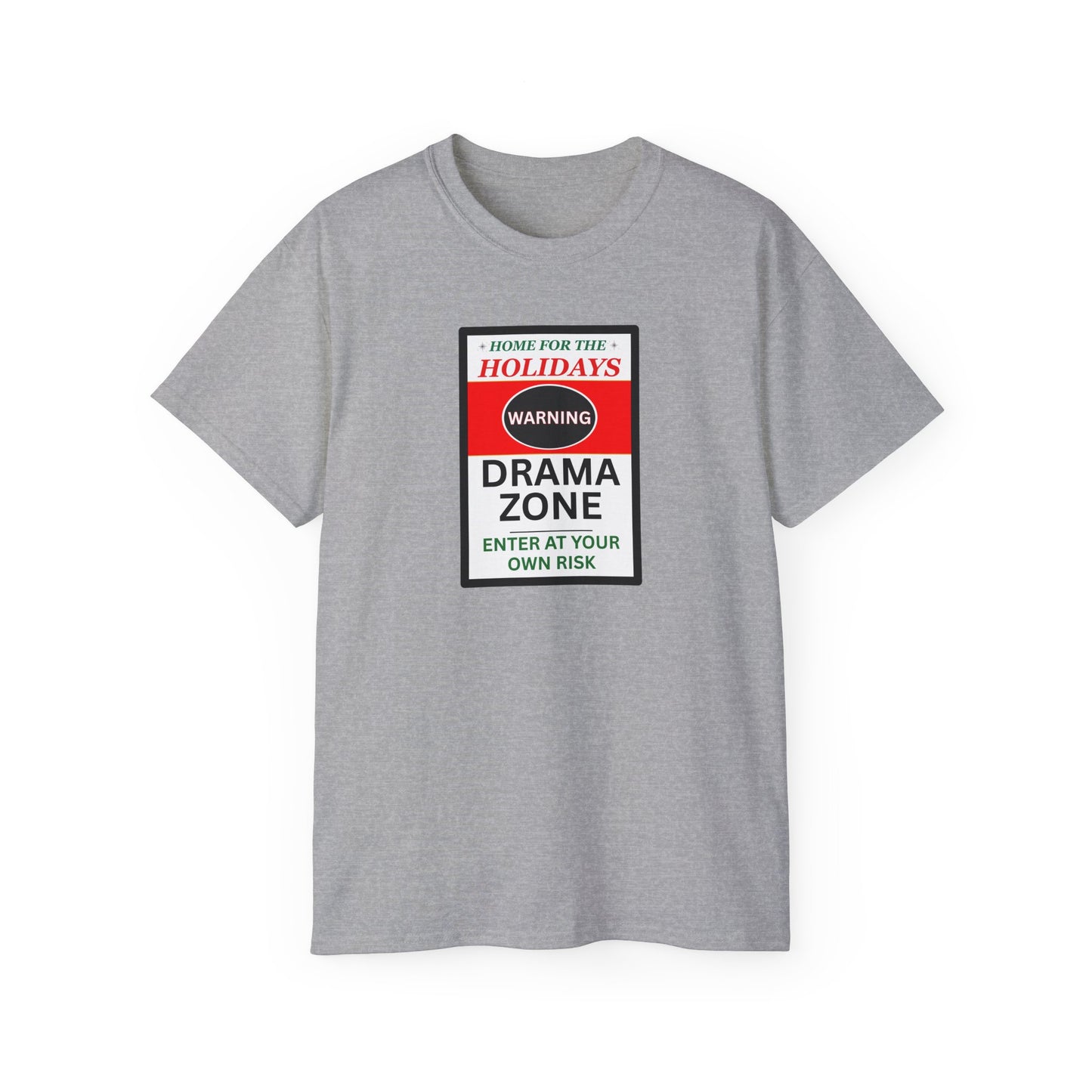 "HOME FOR THE HOLIDAYS-DRAMA ZONE"- - T Shirt (VARIETY OF COLORS) "Scary Family Vibes"