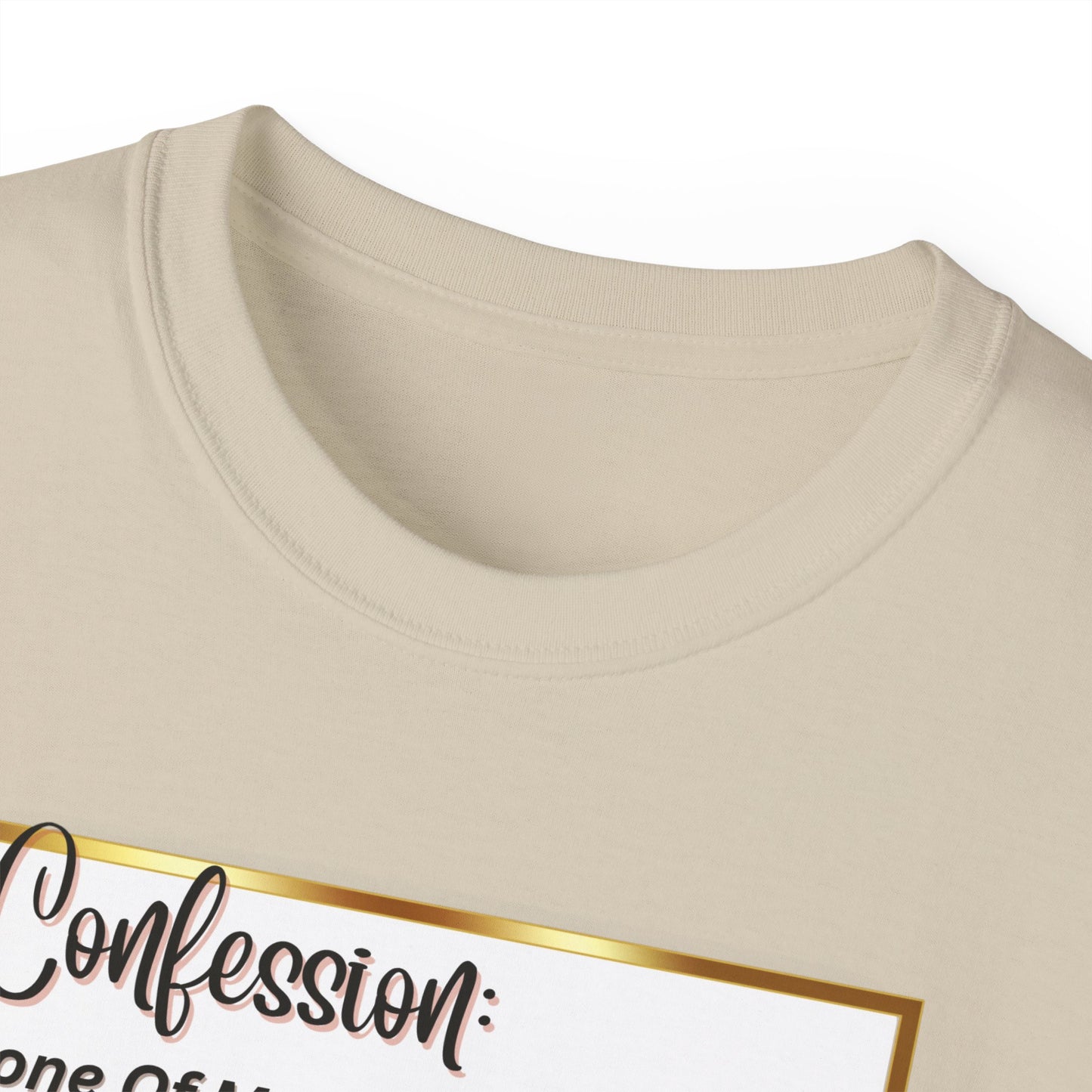 "CONFESSION: NONE OF MY YOGA PANTS HAVE EVER BEEN TO YOGA"- T Shirt (VARIETY OF COLORS)