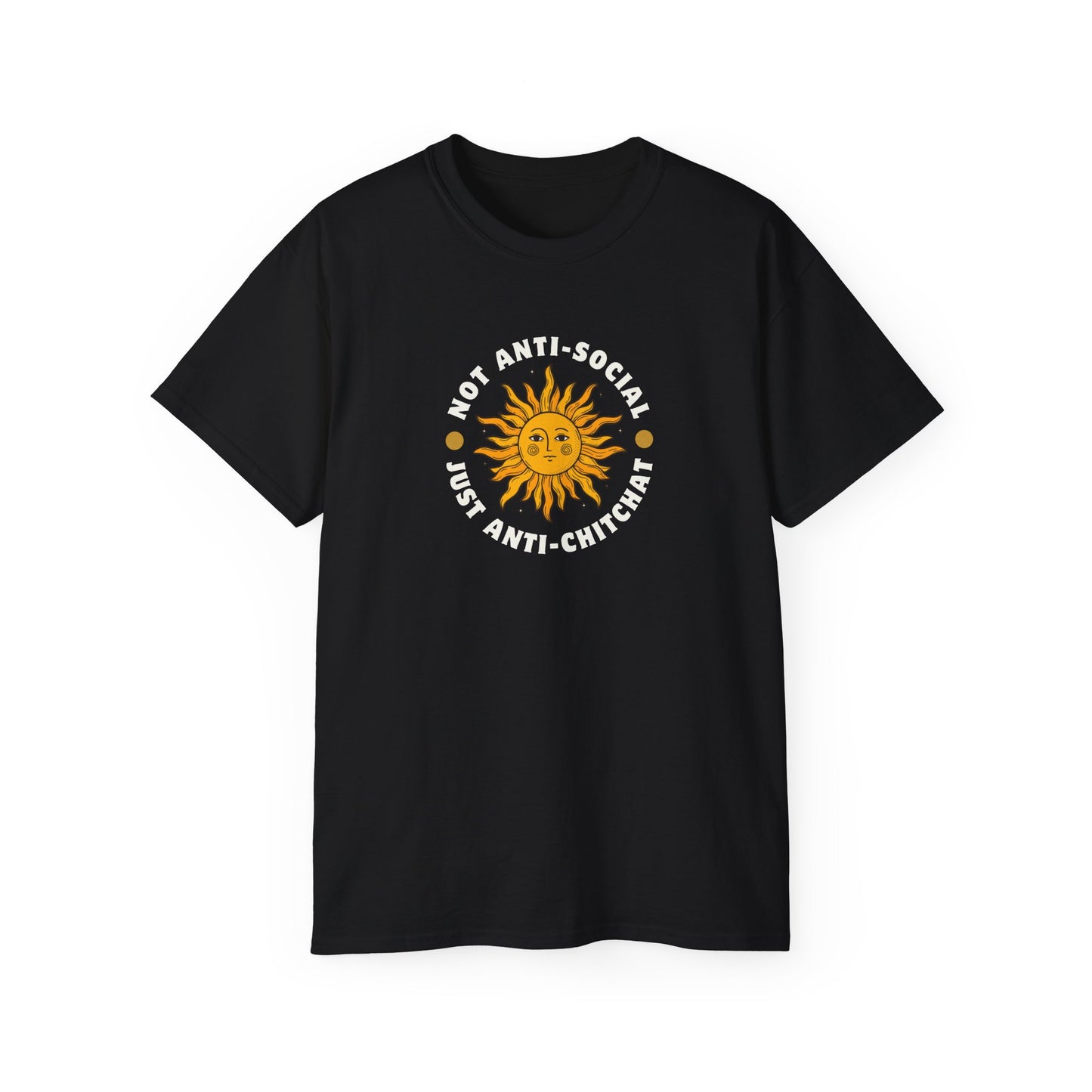 NOT ANTI-SOCIAL, JUST ANTI CHITCHAT- T Shirt (VARIETY OF DARK COLORS) “Your Everyday Outfit Upgrade”