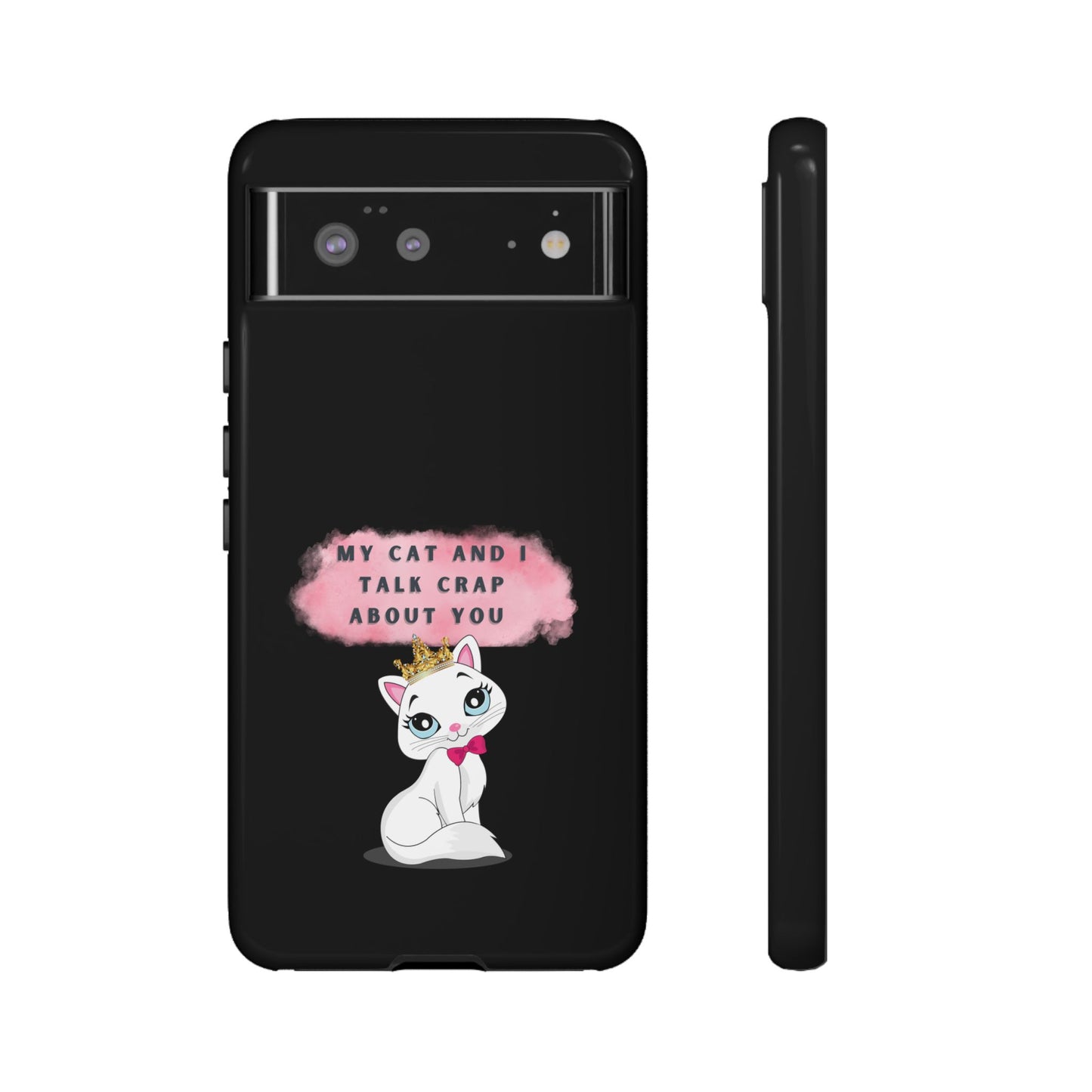 MY CAT AND I TALK CRAP -Tough Phone Cases - Fits Most Phone Sizes!! (BLACK) "When You're BFF With Your Cat"