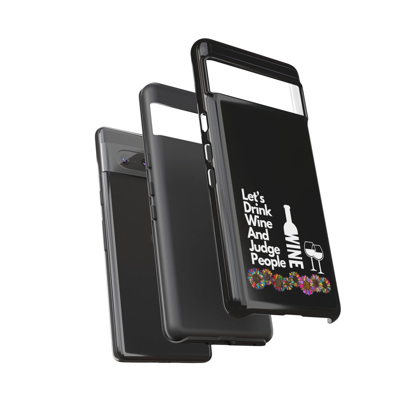 LETS DRINK WINE AND JUDGE-Tough Phone Cases - Fits Most Phone Sizes!! (BLACK) "When Your Phone Gives Side Eye"