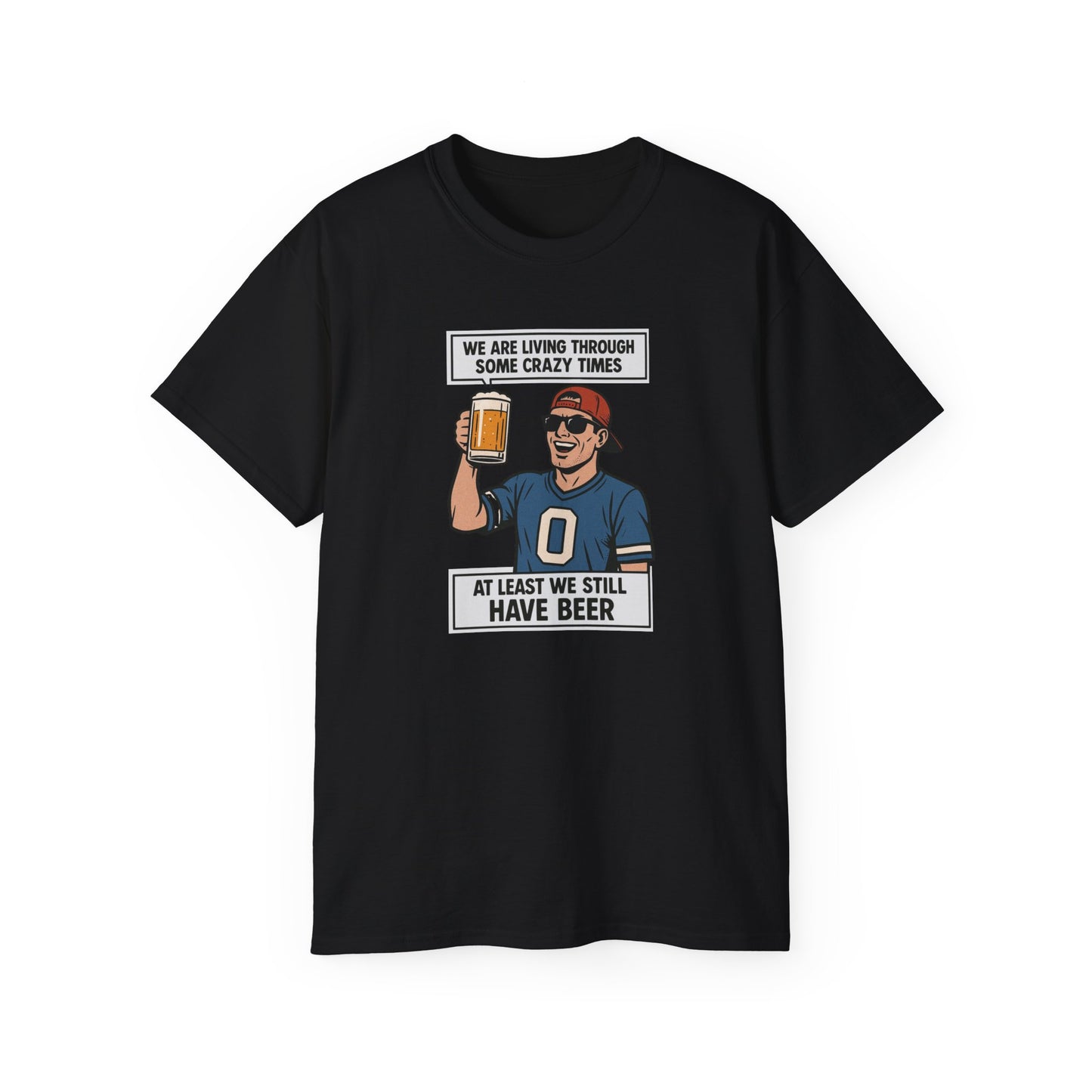 WE ARE LIVING THROUGH SOME CRAZY TIMES- AT LEAST WE STILL HAVE BEER - T Shirt! "Beer Enthusiast Activated"