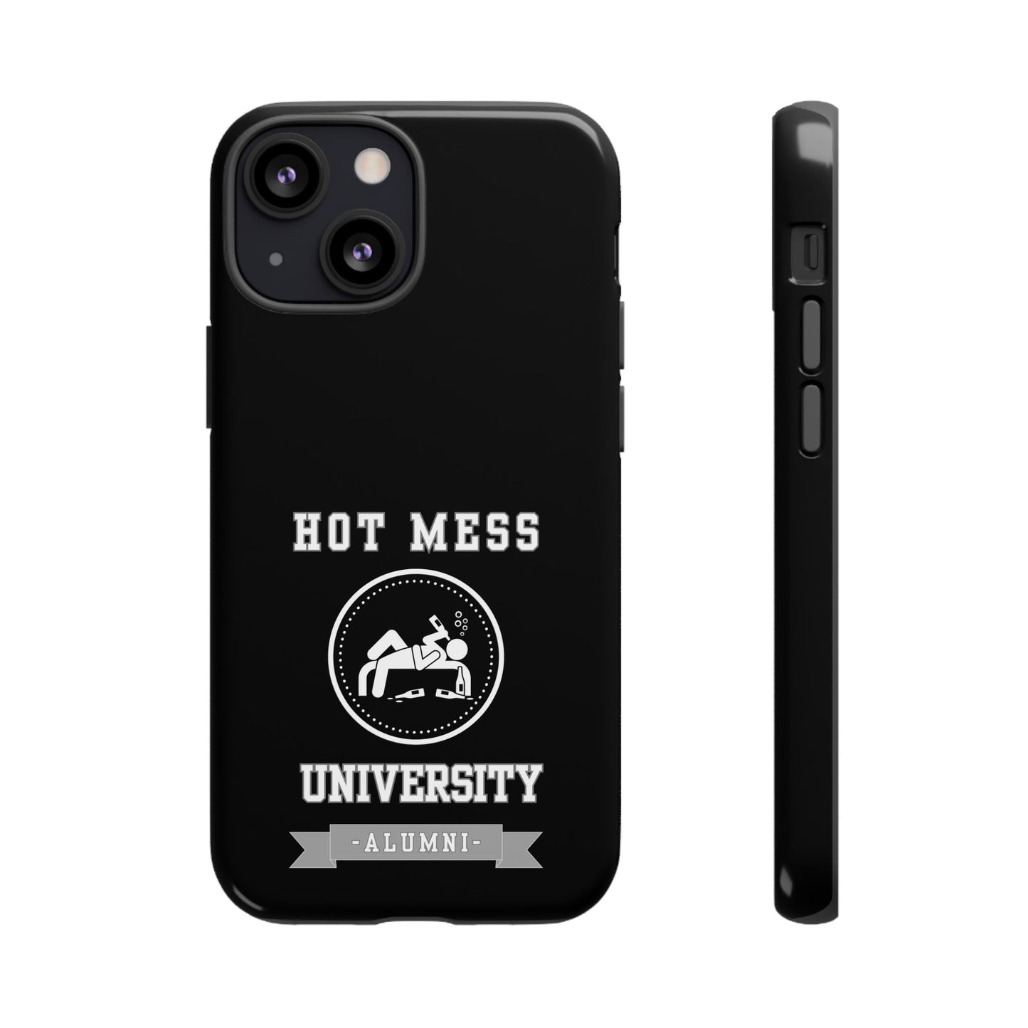 HOT MESS UNIVERSITY -Tough Phone Cases - Fits Most Phone Sizes!! (BLACK) "A+ In Phone Etiquette"