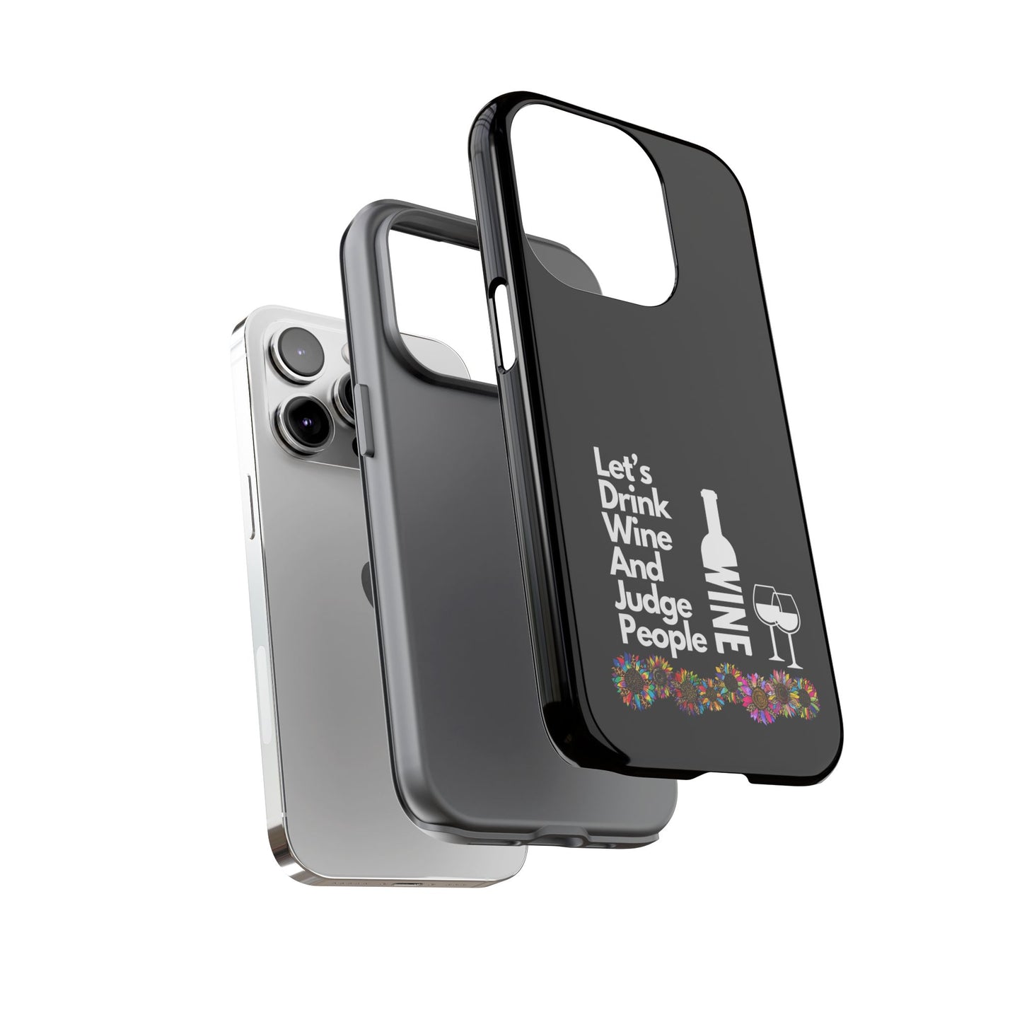 LETS DRINK WINE AND JUDGE-Tough Phone Cases - Fits Most Phone Sizes!! (BLACK) "When Your Phone Gives Side Eye"