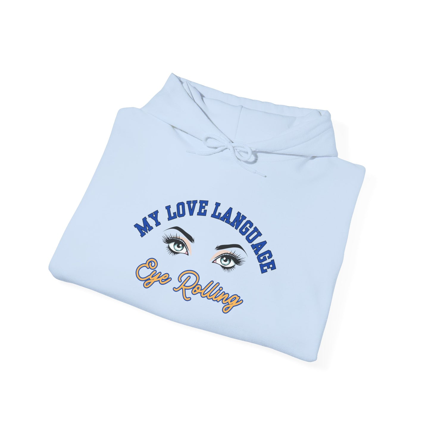 MY LOVE LANGUAGE, EYE ROLLING- Unisex Heavy Blend Hooded Sweatshirt-“Trending Must Have Everyday Streetwear”