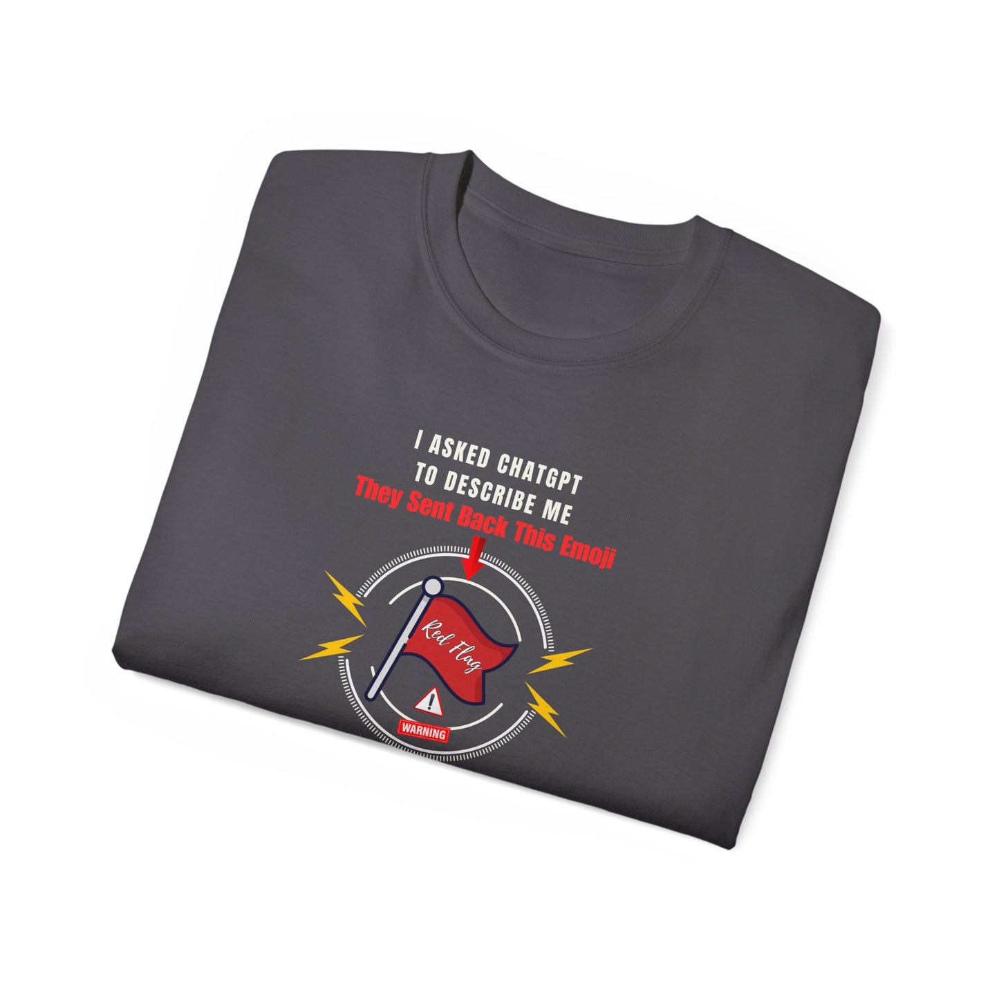I ASKED CHATGPT TO DESCRIBE ME- T Shirt (VARIETY OF DARK COLORS) “Witty Graphic Tee for Everyday Shade”
